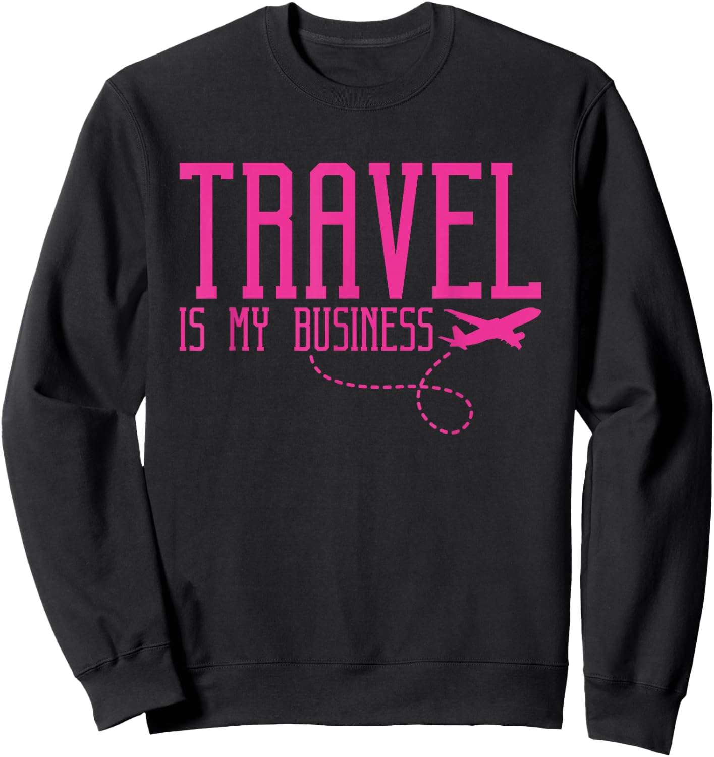 Travel Agent Travel Is My Business Sweatshirt - Sweatshirt | Black