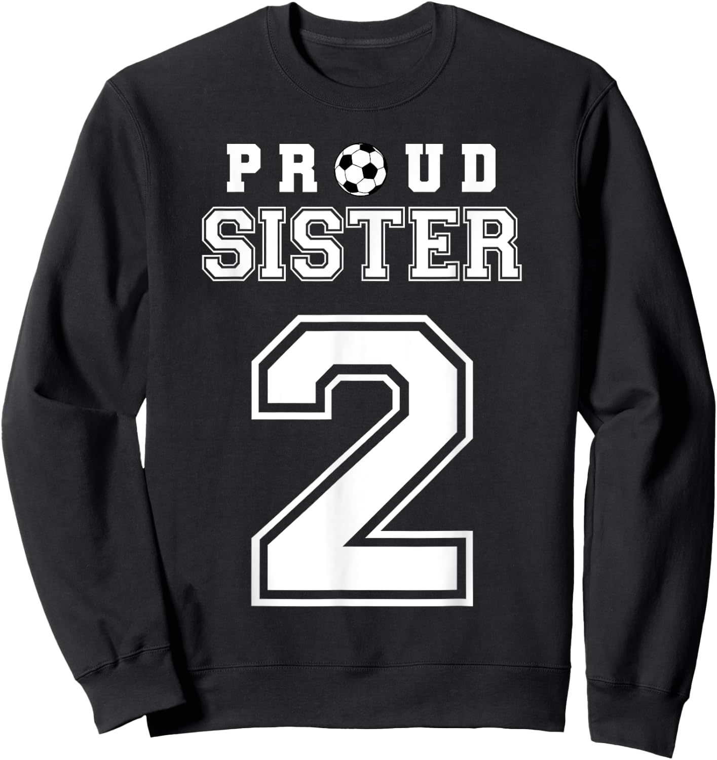 Number 2 Custom Proud Soccer Futbol Sister Personalized Sweatshirt - Sweatshirt | Black