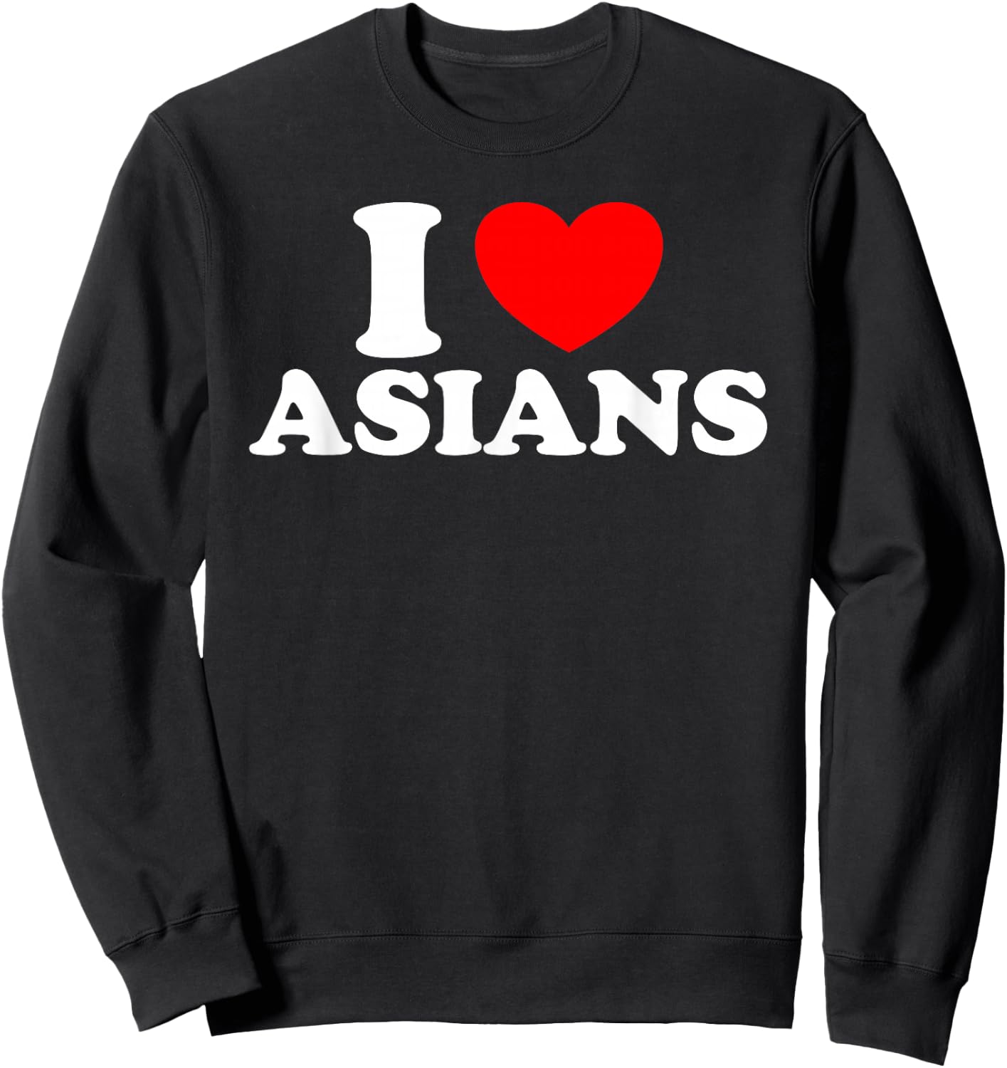 I Love Asian Women I Heart Asians Sweatshirt - Sweatshirt | Black