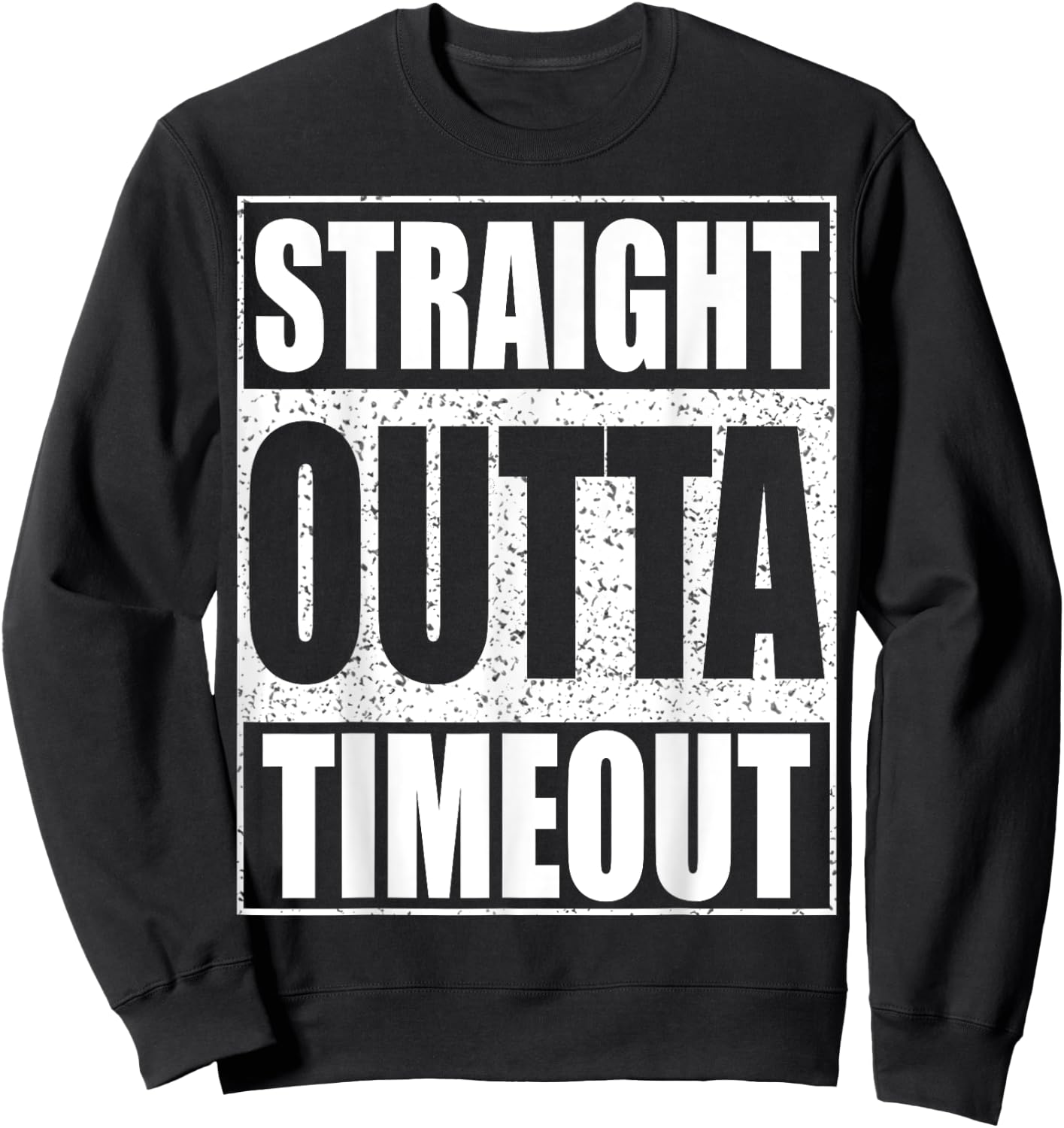 Straight Outta Timeout Kids Boy Girl Toddler Shirt Sweatshirt - Sweatshirt | Black