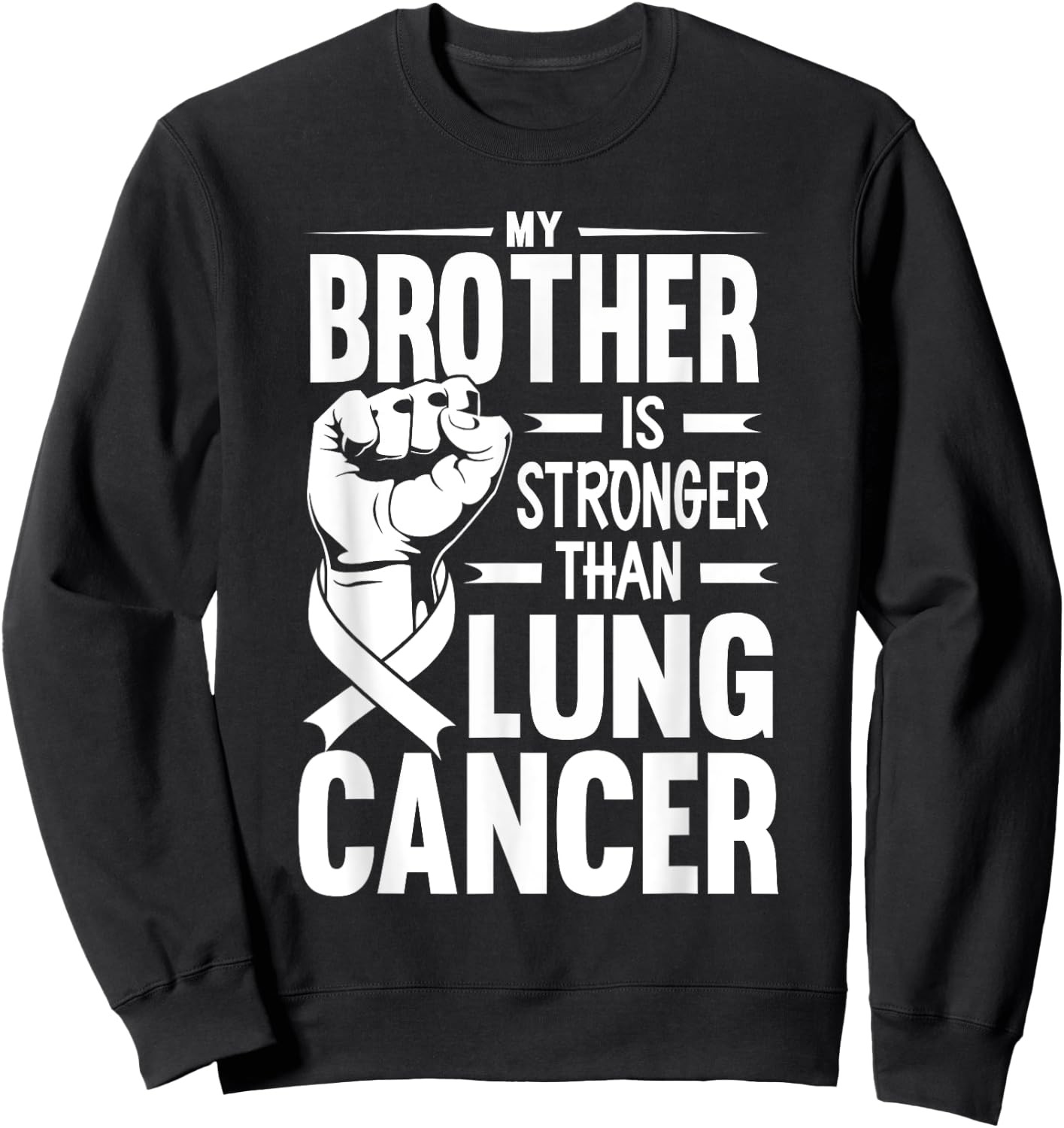 My Brother Is Stronger Than Lung Cancer Awareness Sweatshirt - Sweatshirt | Black