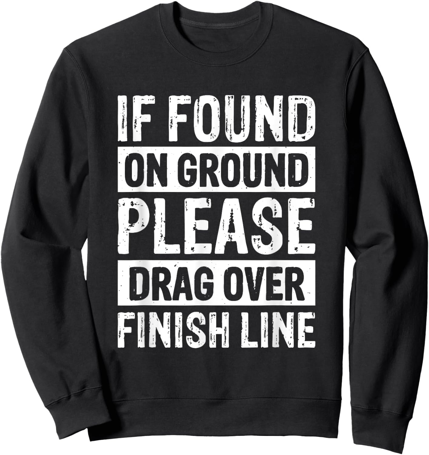If Found On Ground Please Drag Over Finish Line Sweatshirt - Sweatshirt | Black