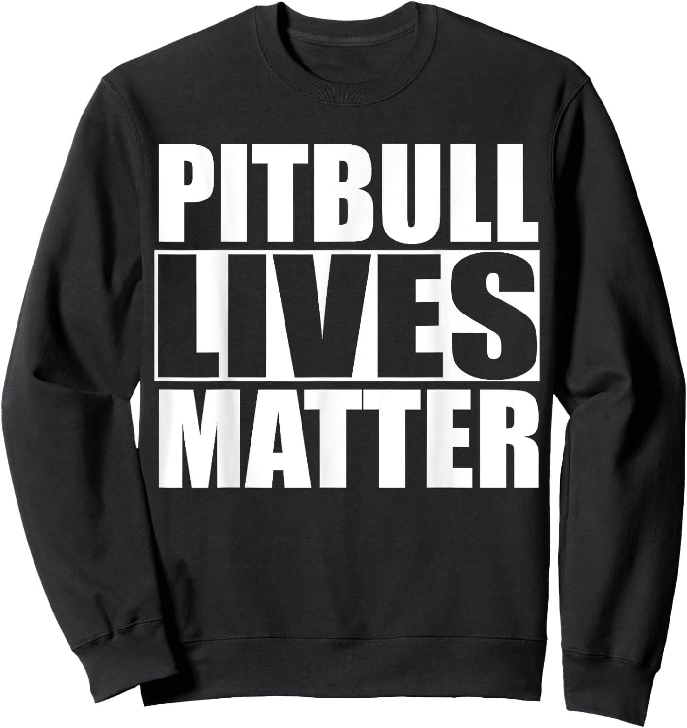 Pitbull Lives Matter T Shirt Sweatshirt - Sweatshirt | Black