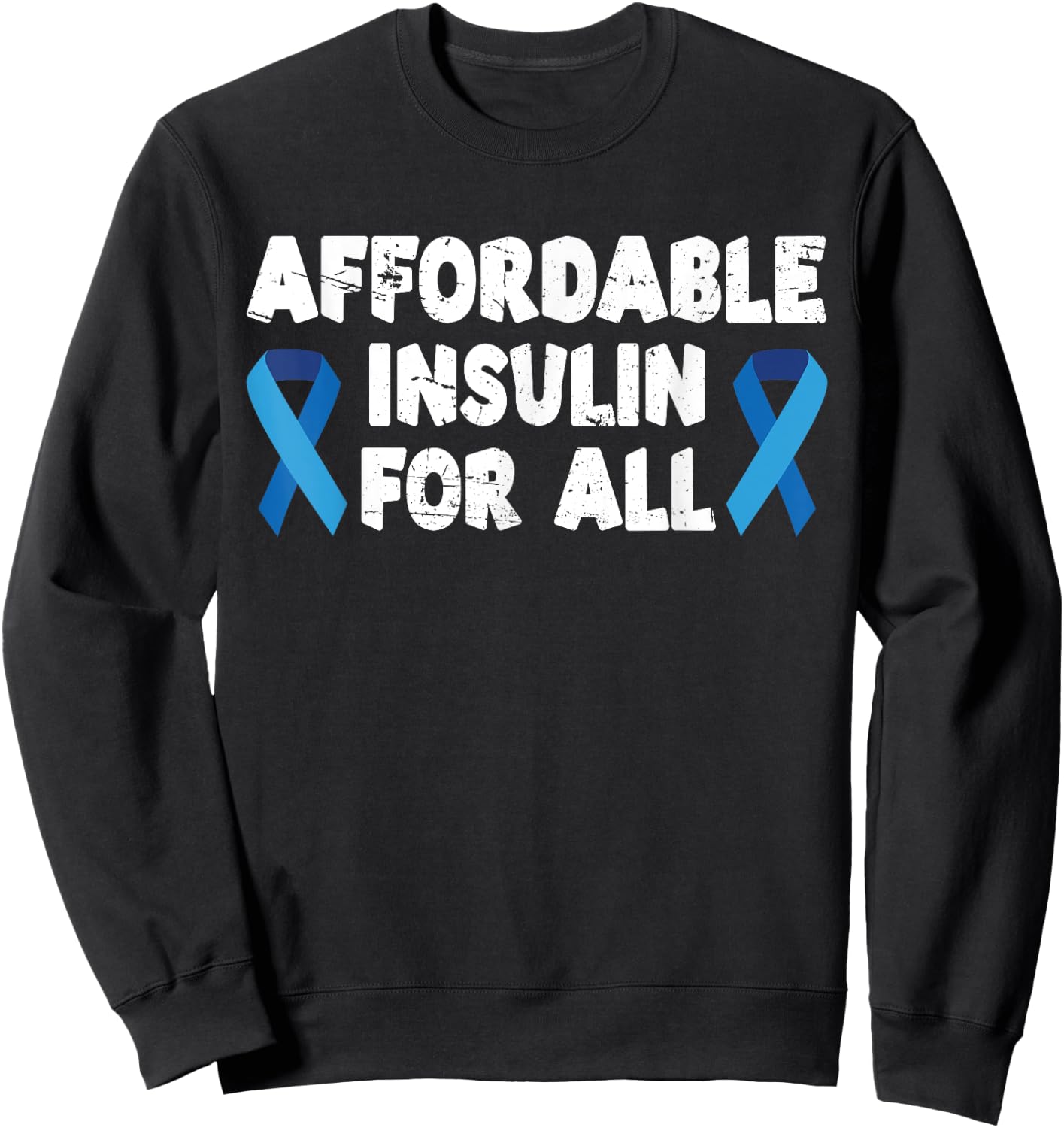 Affordable Insulin For All Diabetes Diabetic Sweatshirt - Sweatshirt | Black