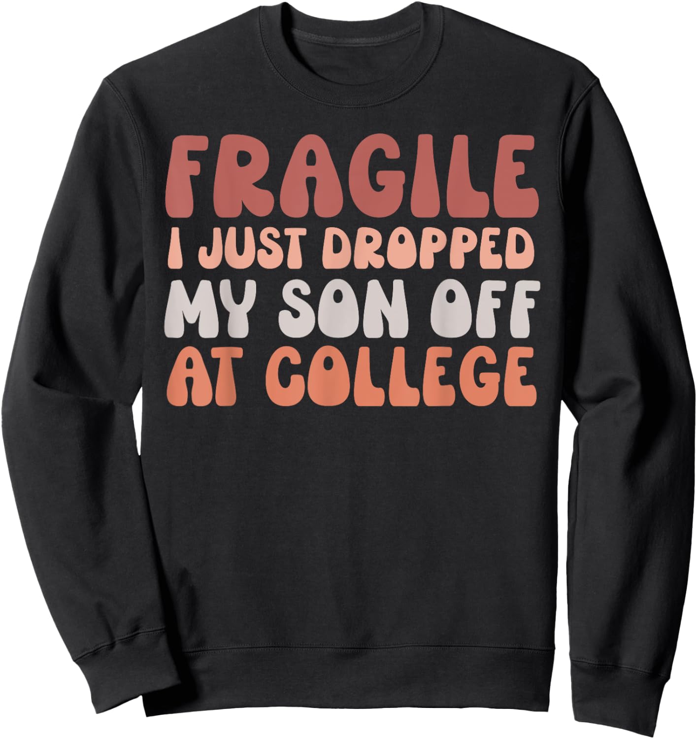 Fragile I Just Dropped My Son Off At College Pink Retro Sweatshirt - Sweatshirt | Black