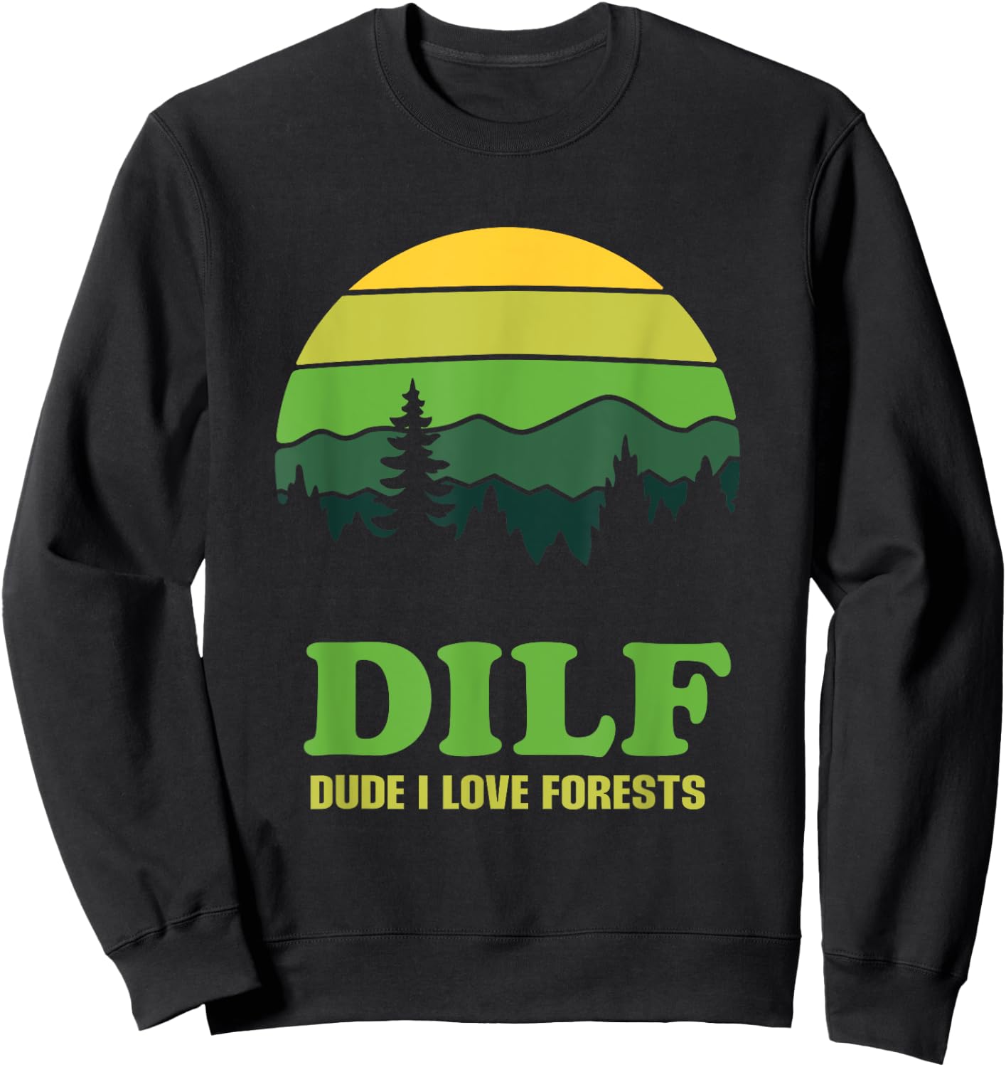 DILF Dude I Love Forests - Funny Nature Hiking Tree Camp Fan Sweatshirt - Sweatshirt | Black