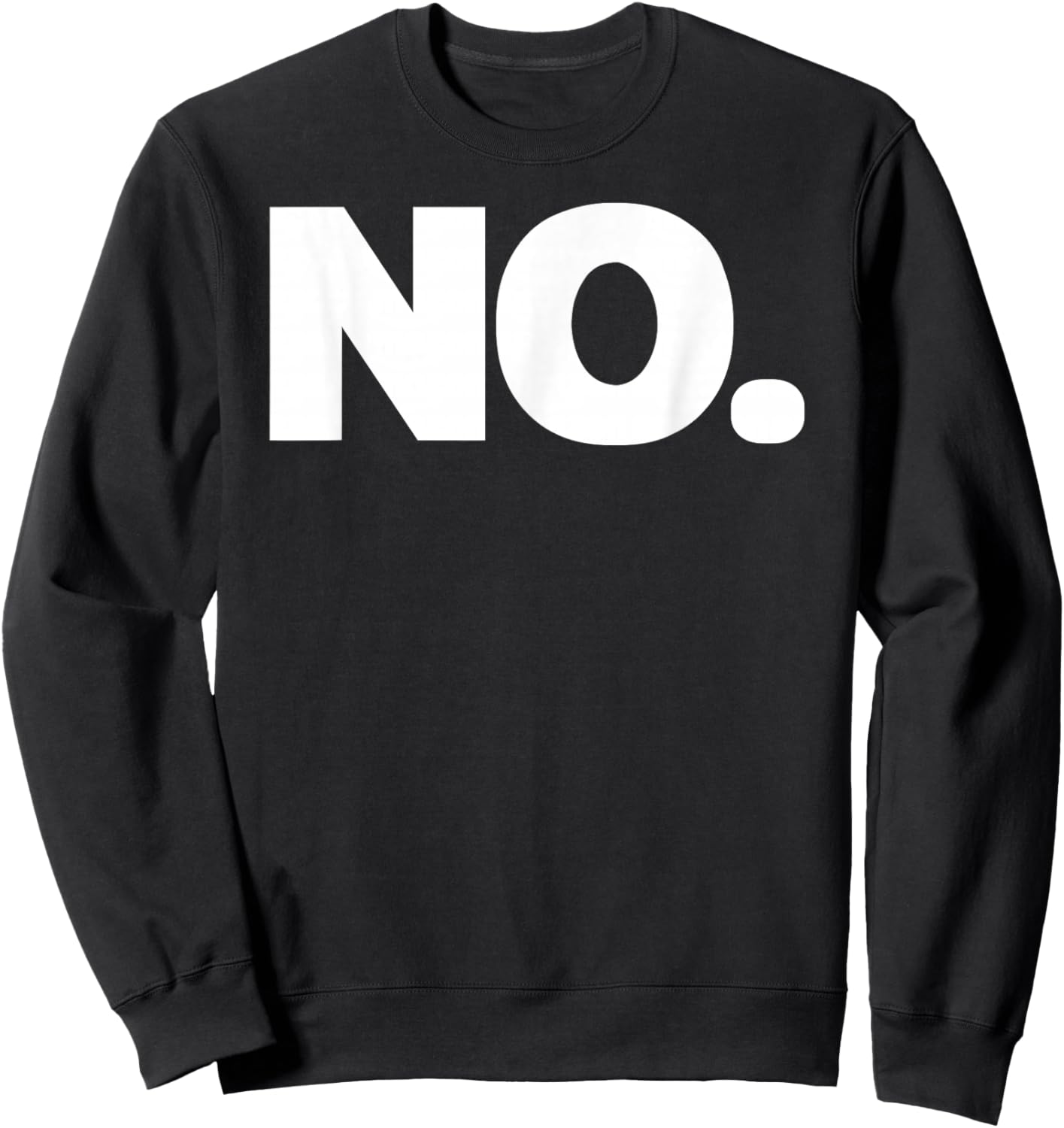 That Says NO Shirt - A Design That Says NO Sweatshirt - Sweatshirt | Black