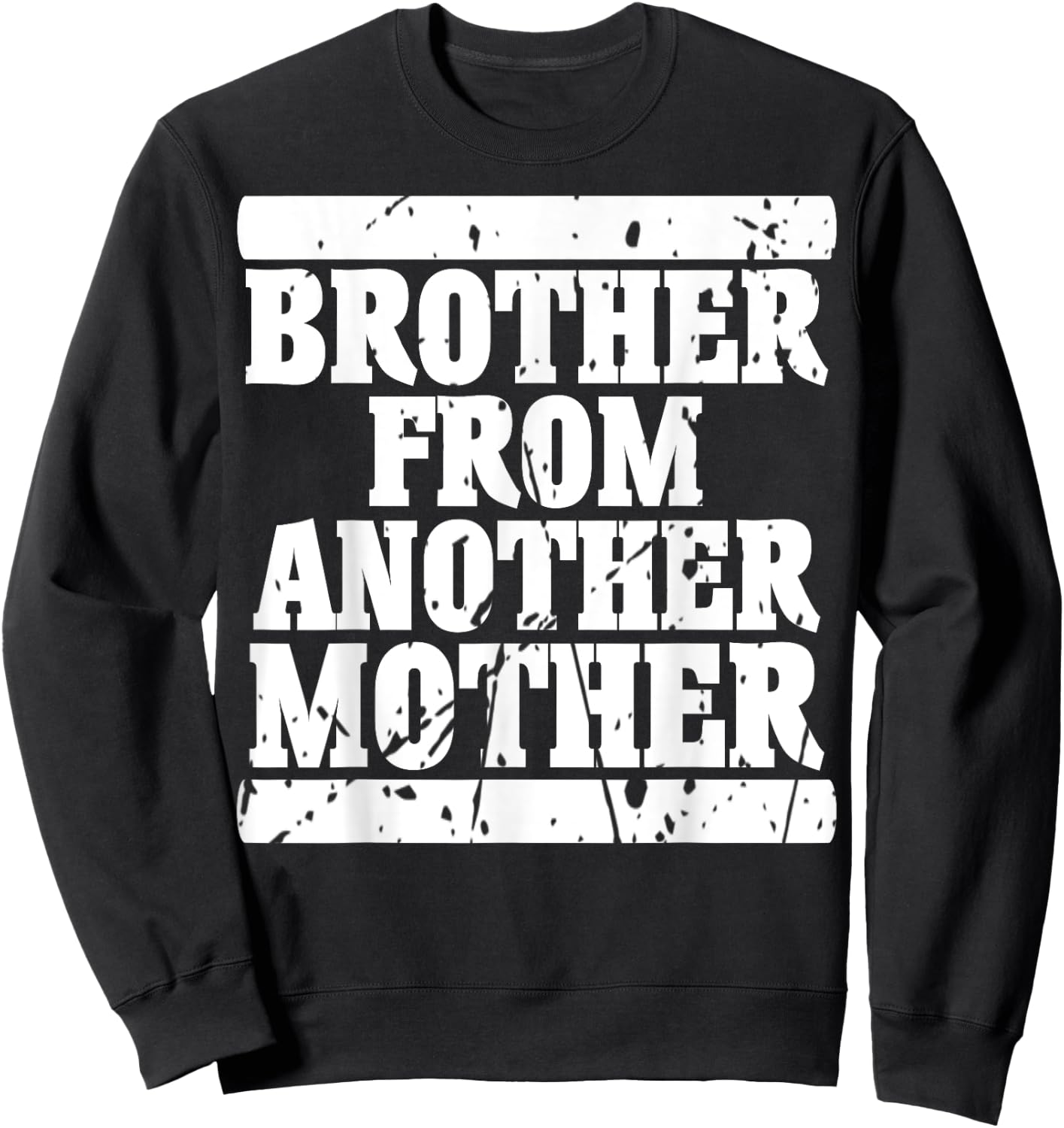 Brother from Another Mother Friendship Quotes Distressed Sweatshirt - Sweatshirt | Black