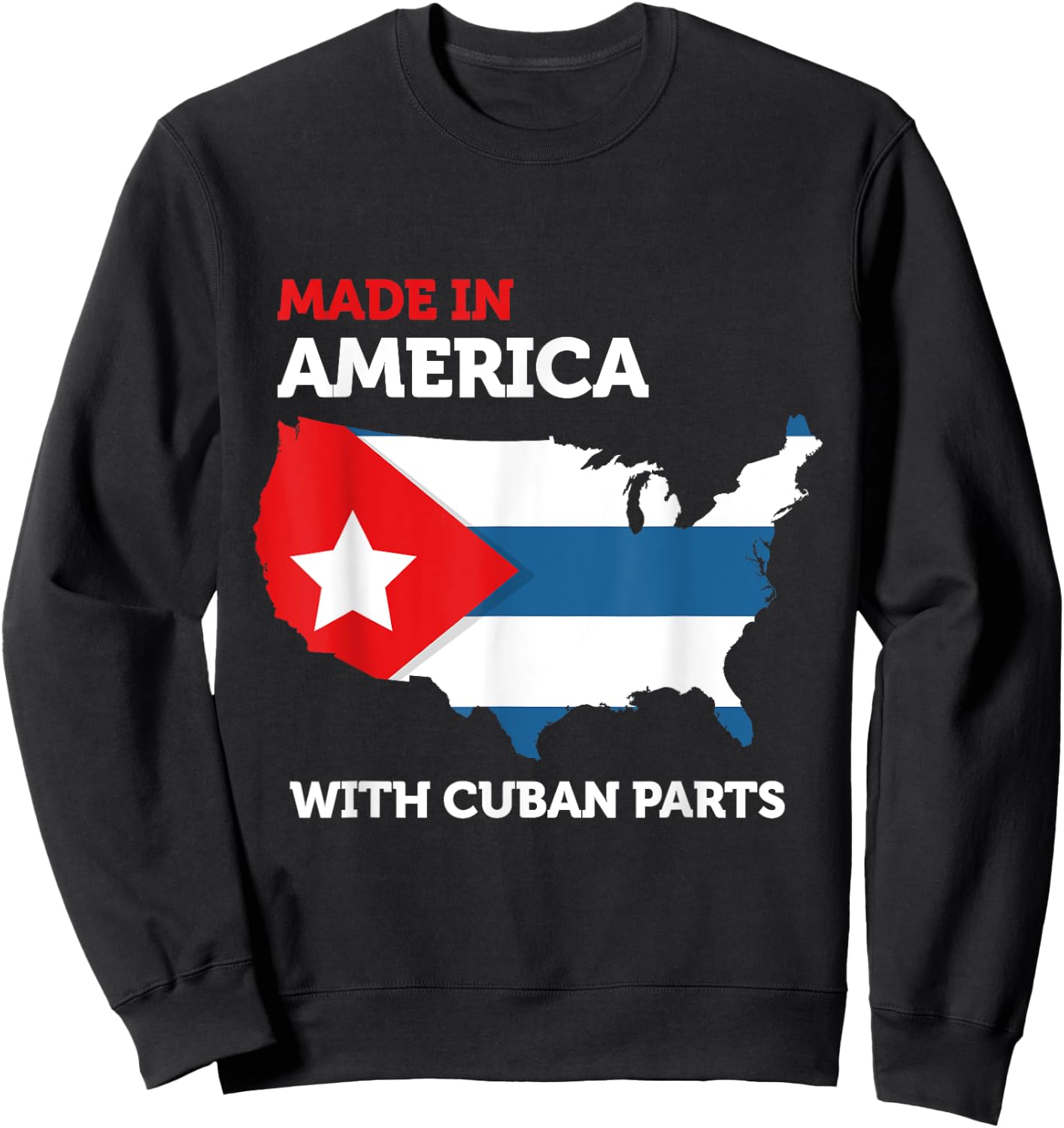 Made in America With Cuban Parts Cuba USA Gifts Funny Sweatshirt - Sweatshirt | Black