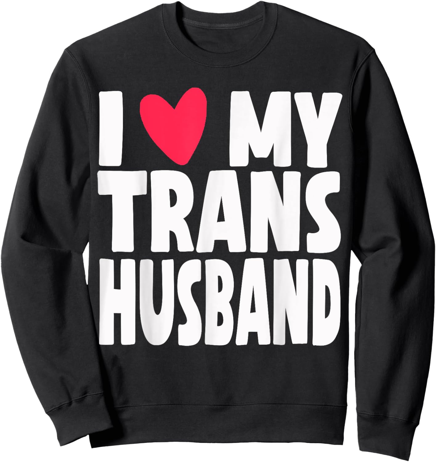 I Love My Transgender Trans Husband Pride Month Sweatshirt - Sweatshirt | Black