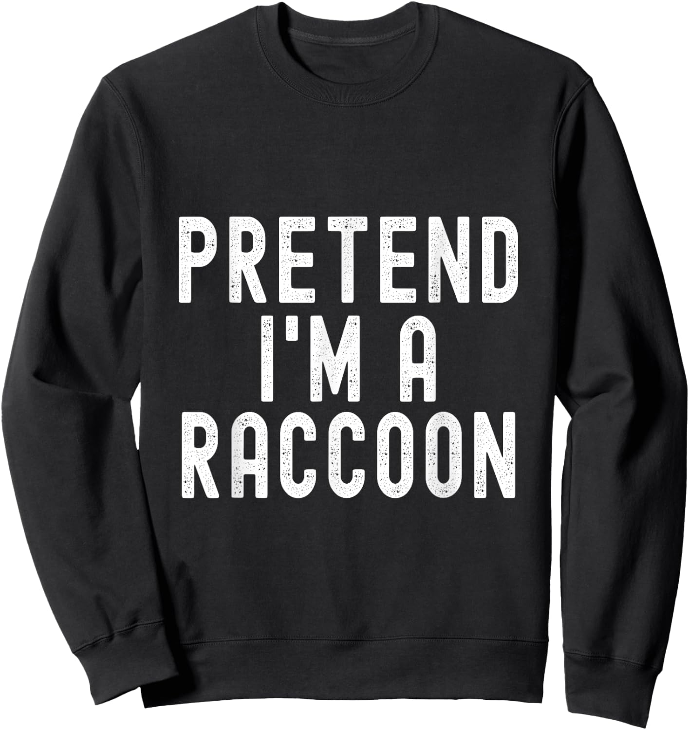 Pretend I'm A Raccoon Easy Halloween Costume Sweatshirt - Sweatshirt | Black