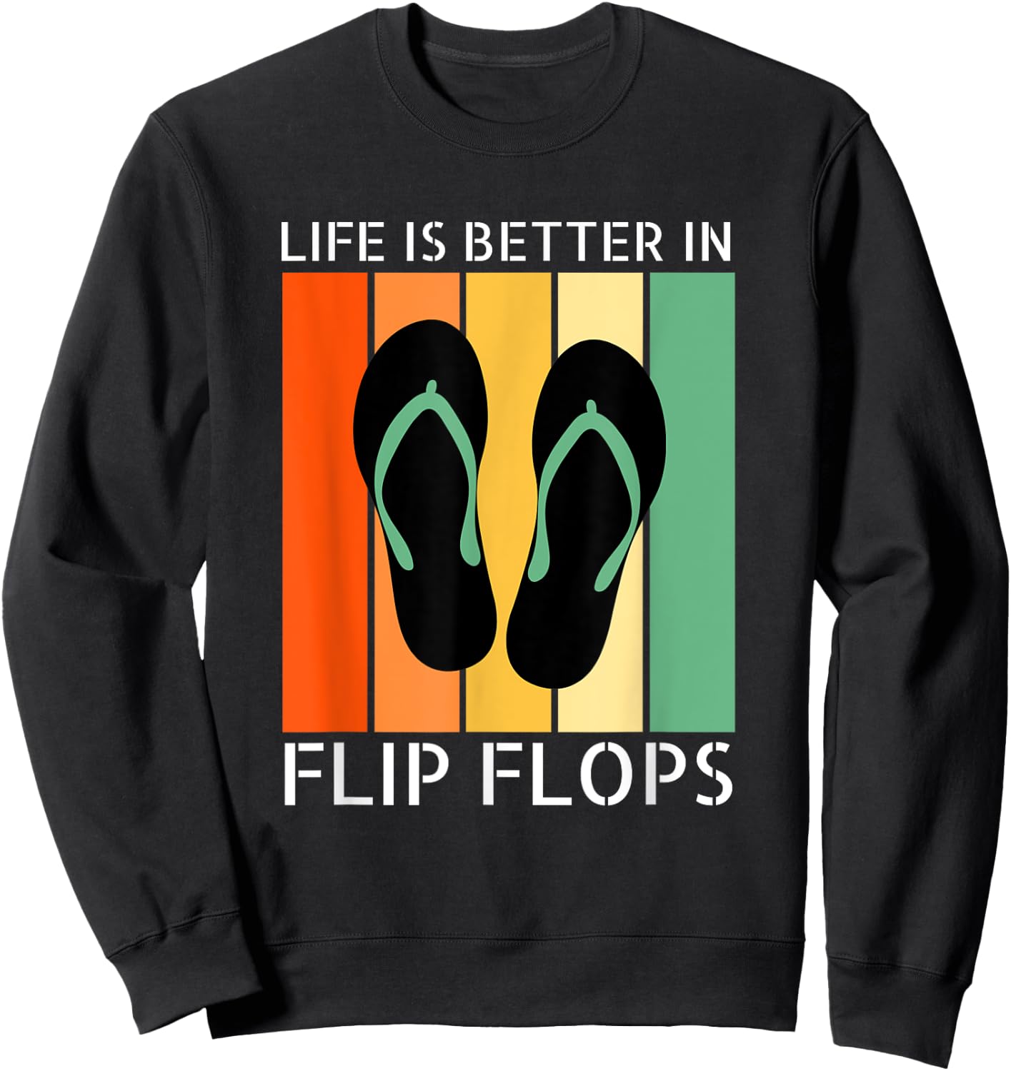 Summer Funny Beach Life is Better in Flip Flops Men Women Sweatshirt - Sweatshirt | Black