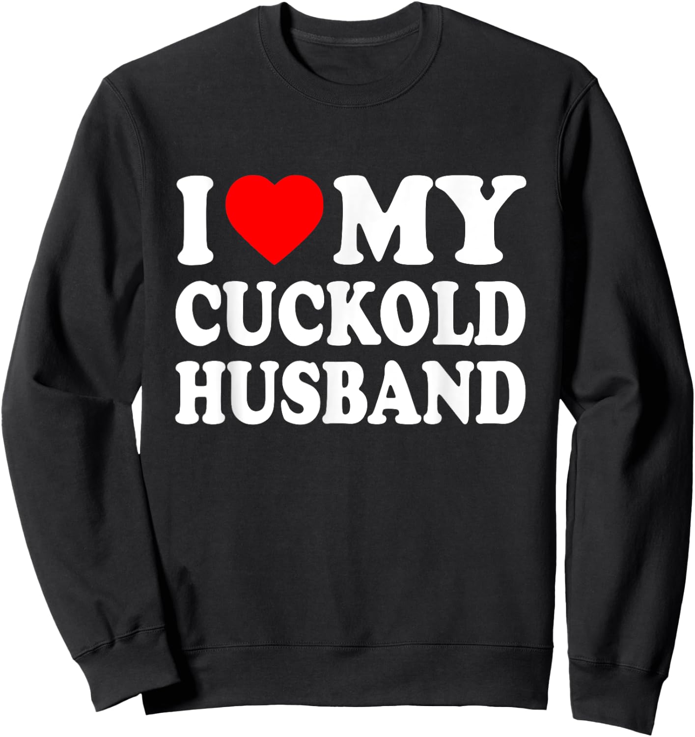 I Love My Cuckold Husband Sweatshirt - Sweatshirt | Black