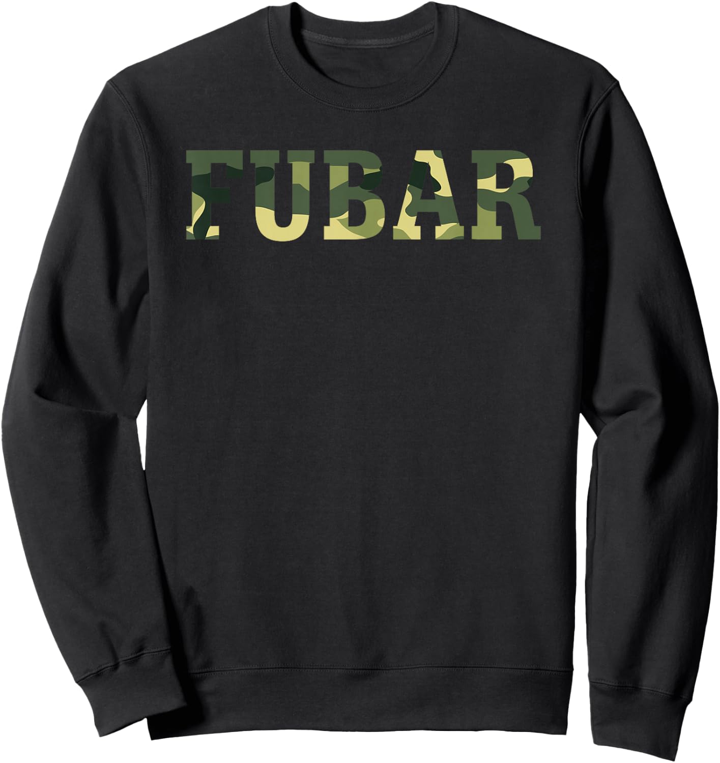 Camo FUBAR Men Women Veteran Slang Combat Saying Sweatshirt - Sweatshirt | Black
