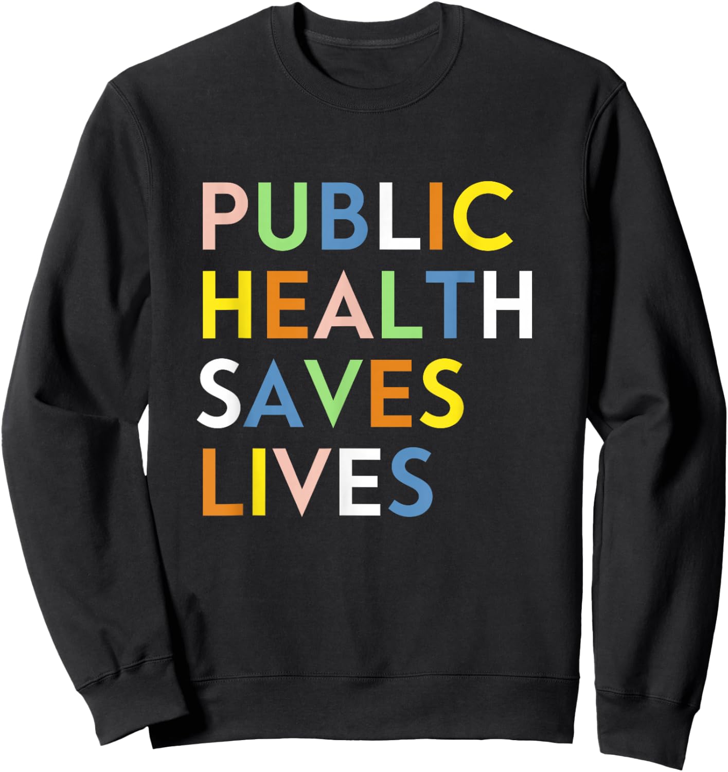 Public Health Saves Lives Healthcare Worker Epidemiologist Sweatshirt - Sweatshirt | Black