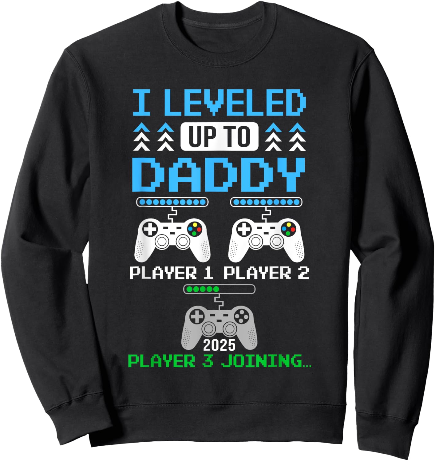 Leveled Up To Daddy Again Funny Funny Gamer Dad Est 2025 Sweatshirt - Sweatshirt | Black