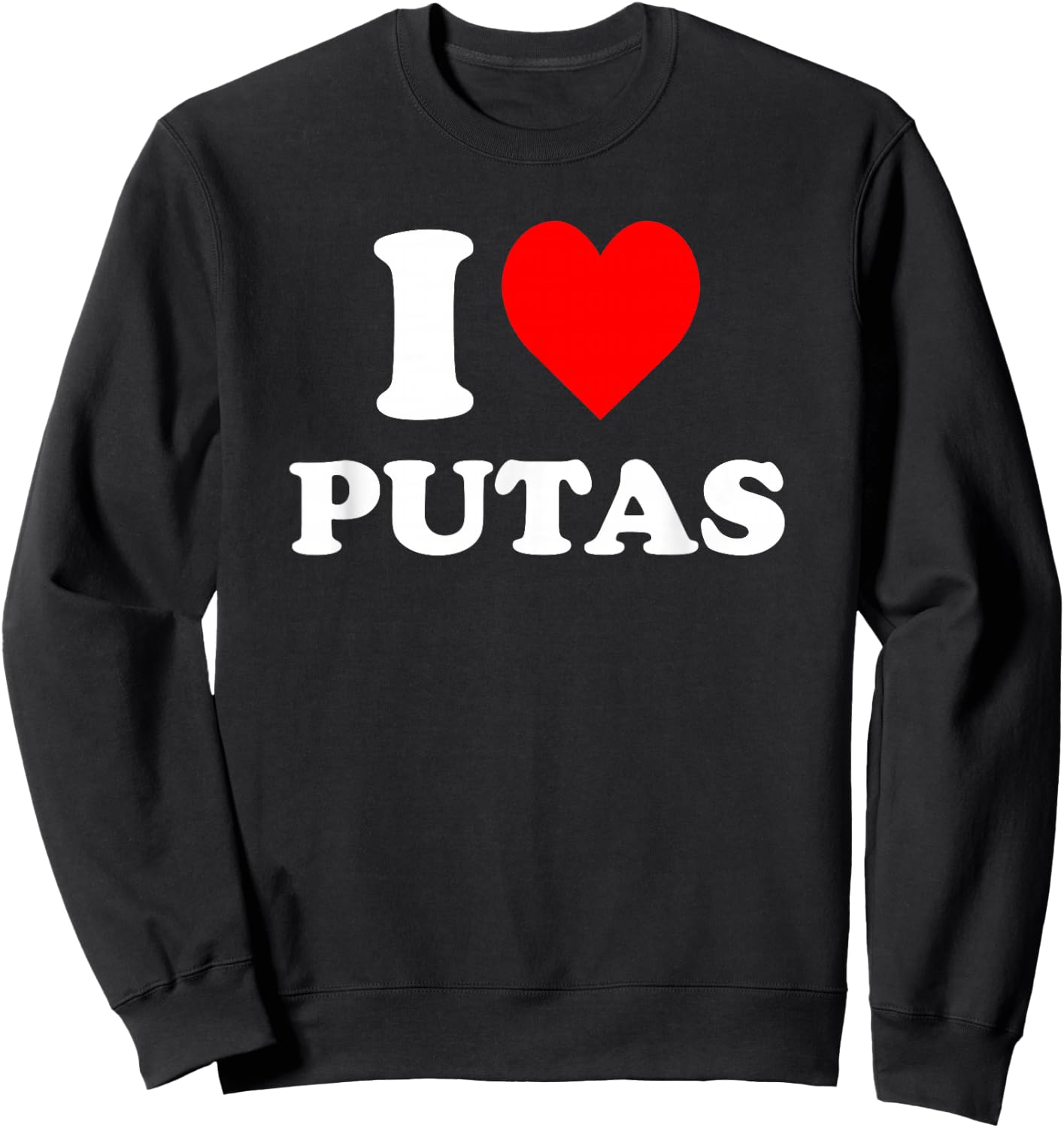 I Love Putas Sweatshirt - Sweatshirt | Black
