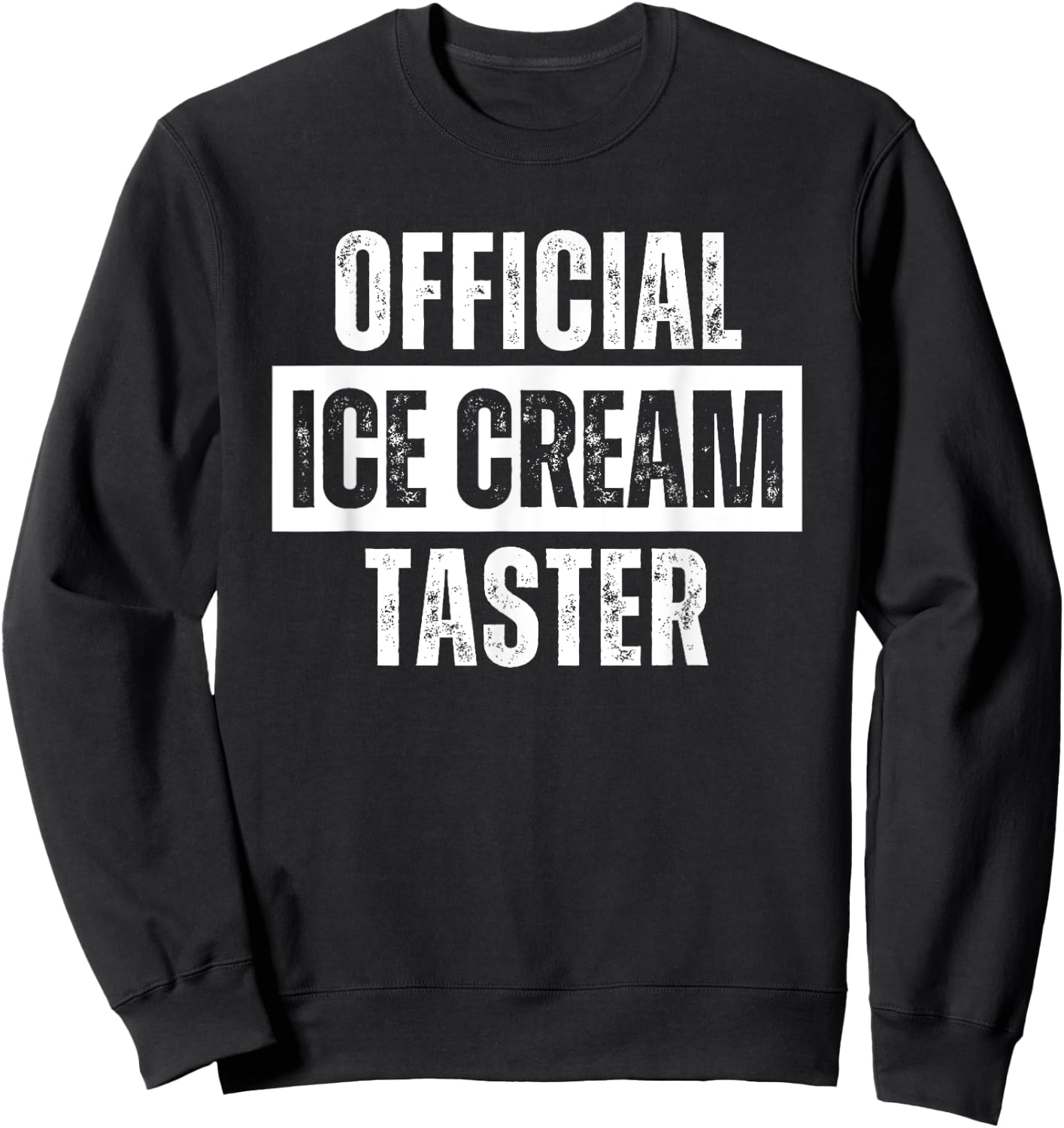 Official Ice Cream Taster Funny Food Sweatshirt - Sweatshirt | Black