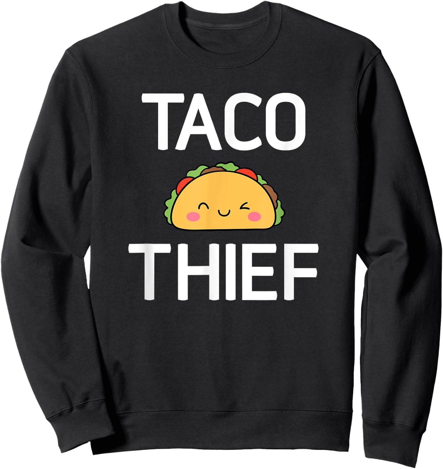 Taco Thief, Funny, Jokes, Sarcastic Sweatshirt - Sweatshirt | Black