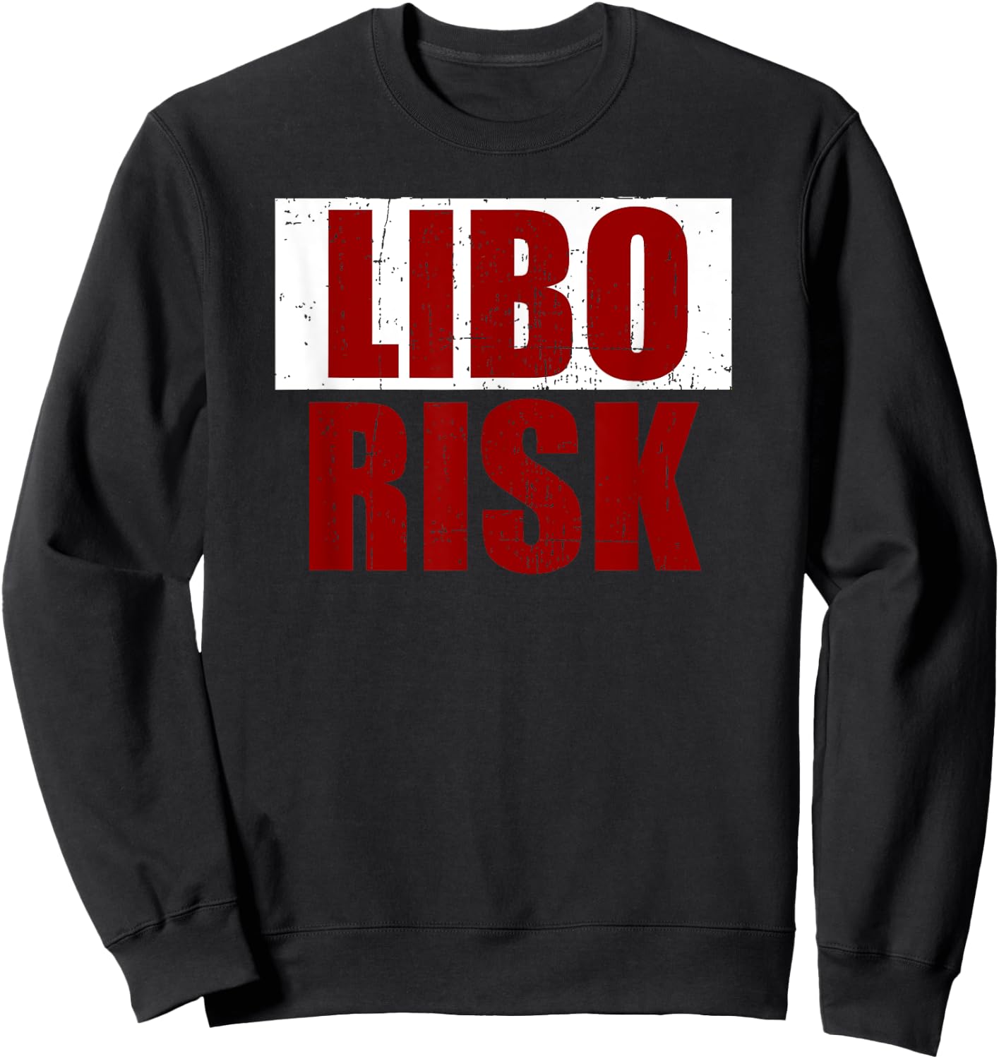 Funny Military Gift LIBO RISK Sweatshirt - Sweatshirt | Black