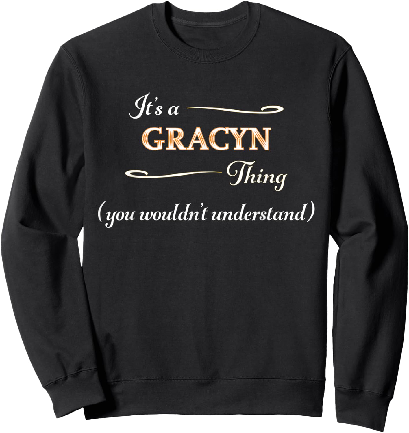 It's a GRACYN Thing, You Wouldn't Understand | Name Gift Sweatshirt - Sweatshirt | Black