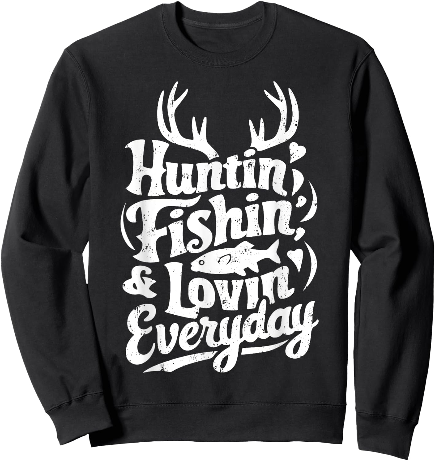 Hunting Fishing Loving Every Day Shirt Hunter Fisherman Sweatshirt - Sweatshirt | Black