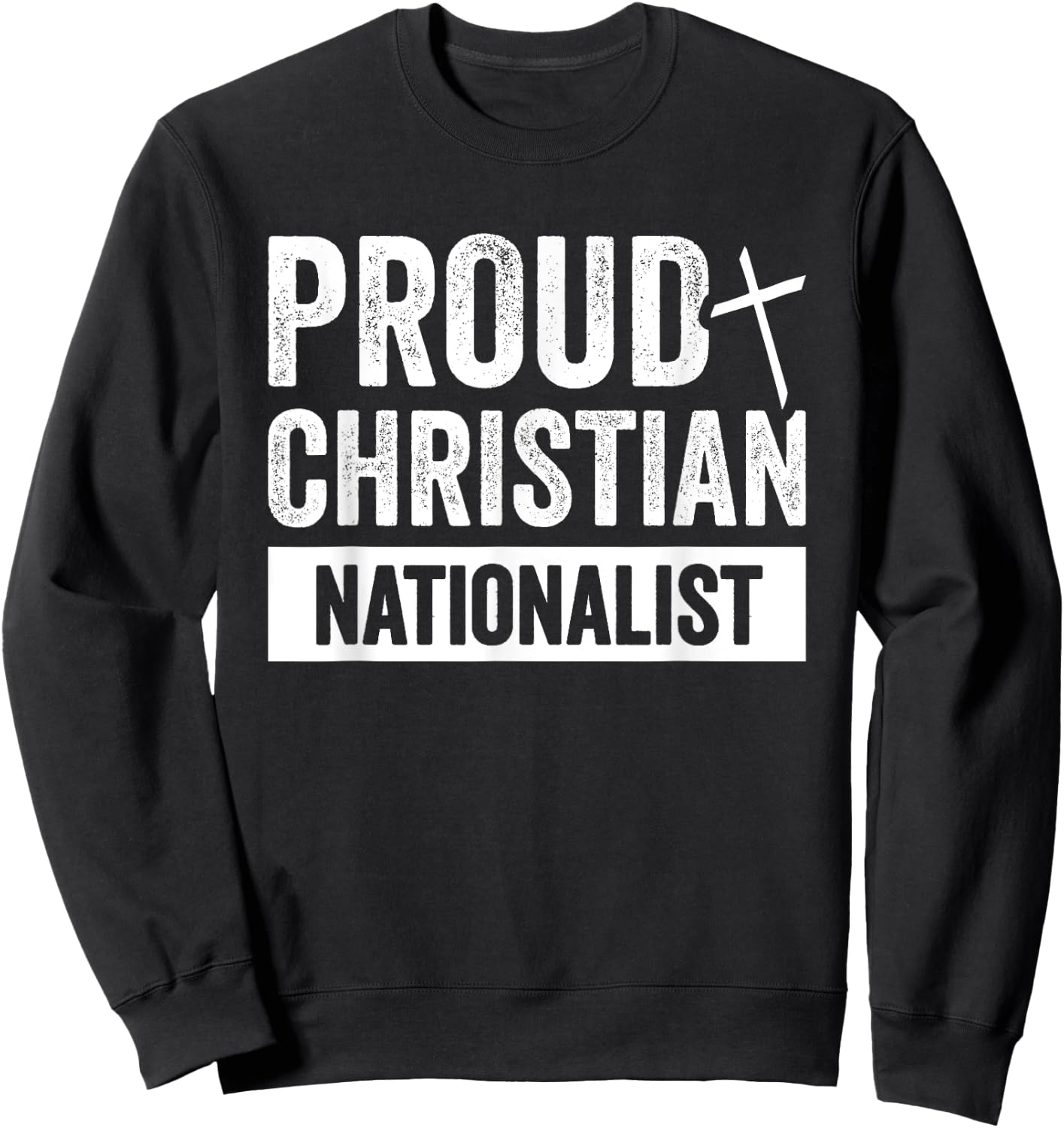 Proud Christian Nationalist Sweatshirt - Sweatshirt | Black