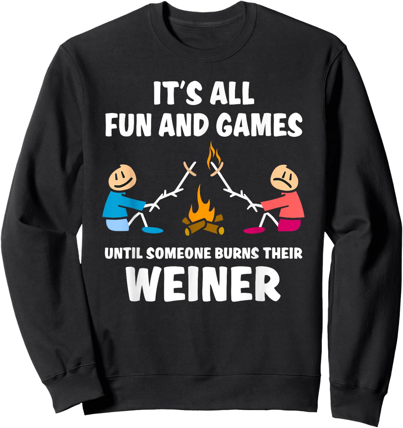 All fun and games until someone burns their weiner Sweatshirt - Sweatshirt | Black