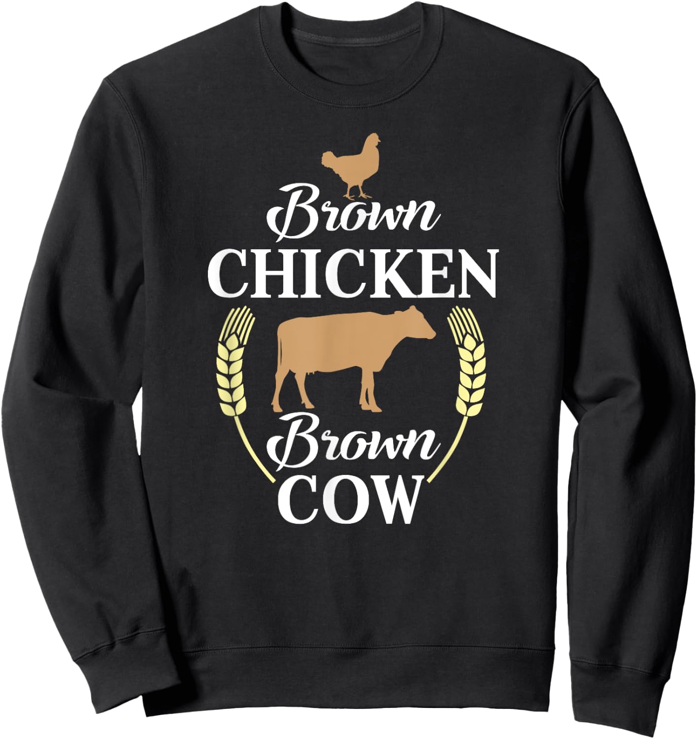 Brown Chicken Brown Cow shirt Funny Joke Sweatshirt - Sweatshirt | Black