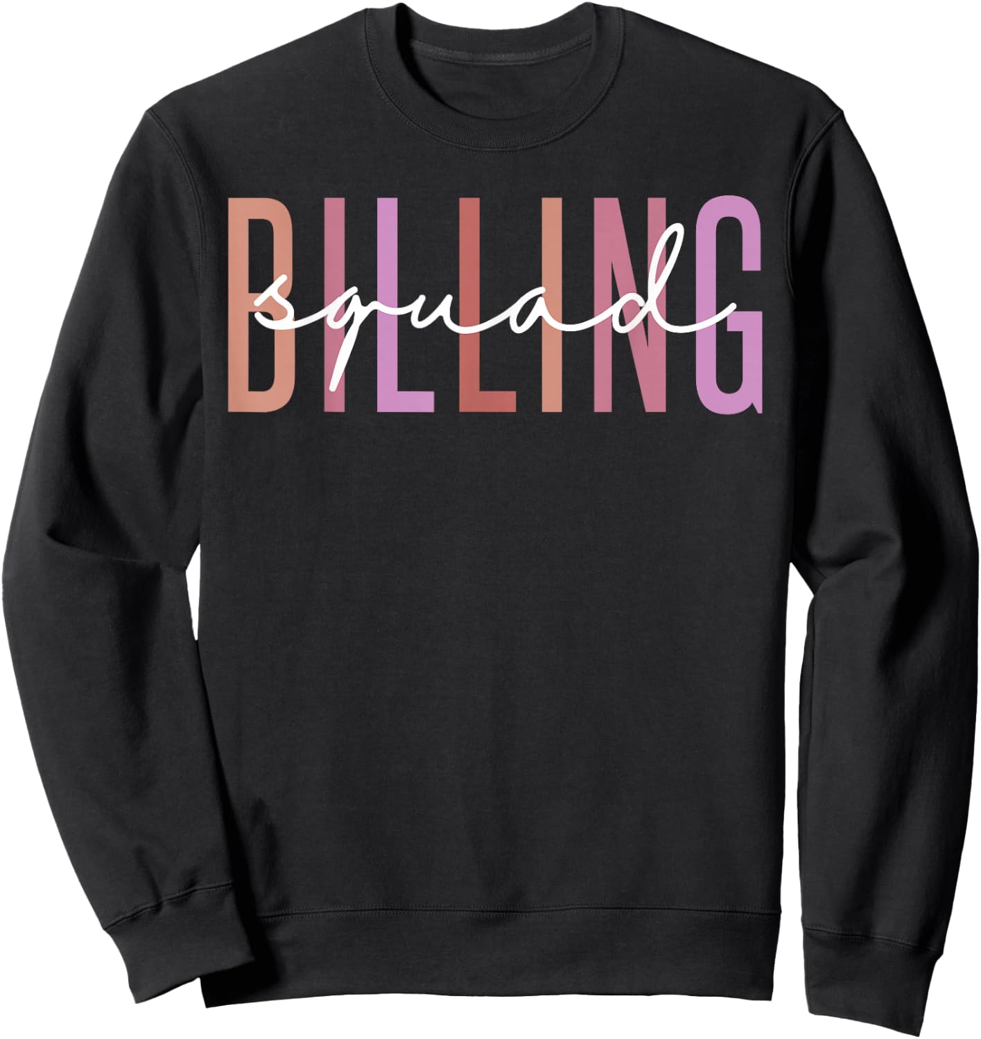 Billing Squad Medical Billing Specialist Clinical Coder Sweatshirt - Sweatshirt | Black