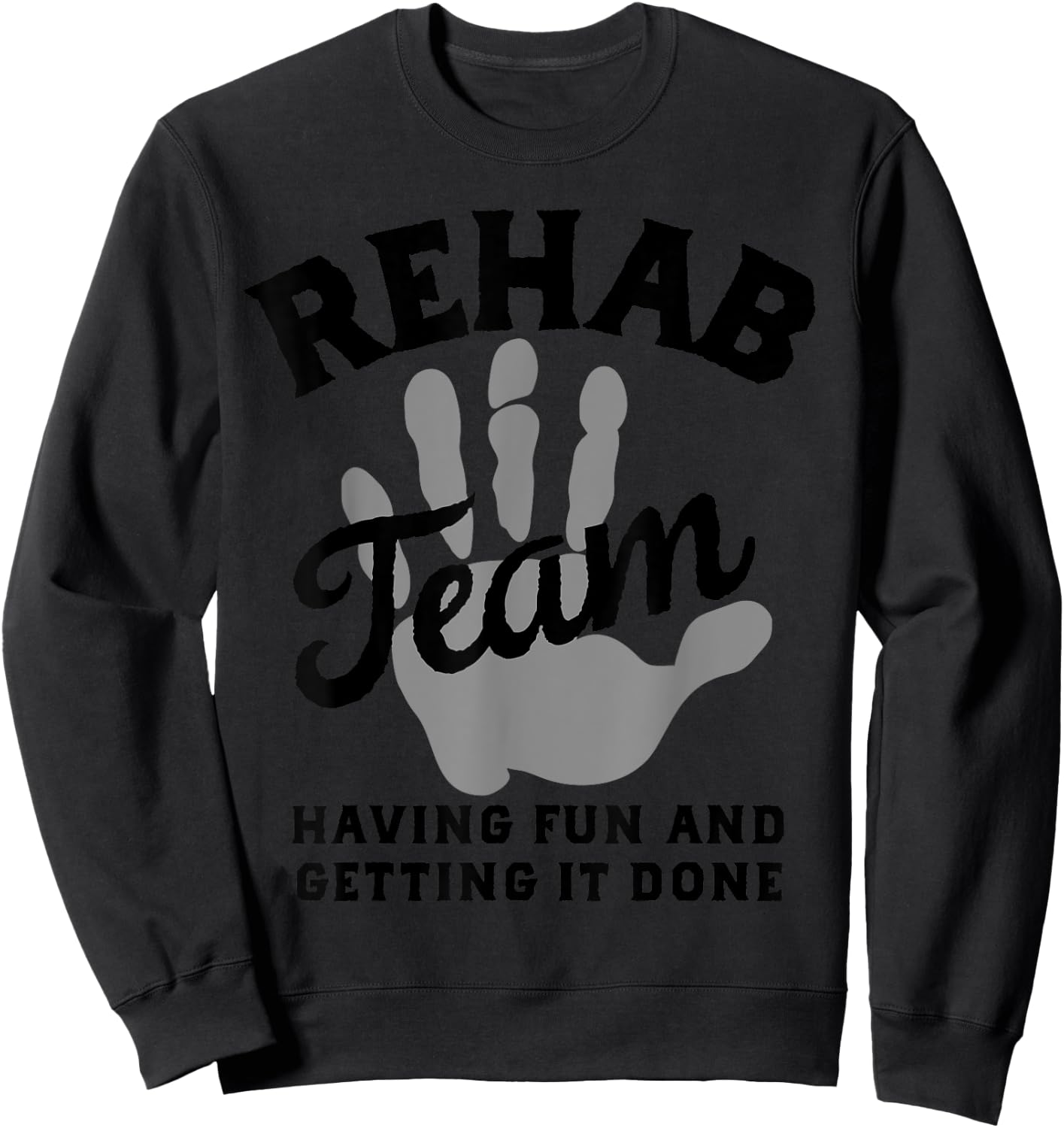 Rehab Team Shirts Physical Therapy Matching Rehabilitation Sweatshirt - Sweatshirt | Black