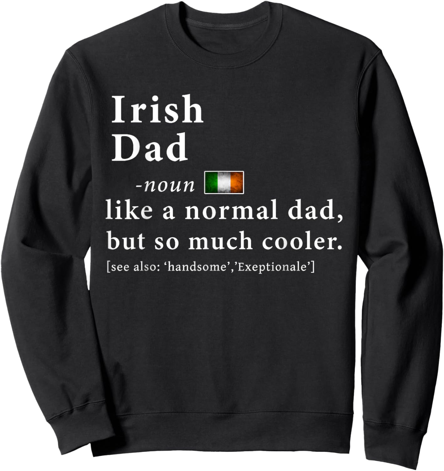 Irish Dad Definition Shirt Fathers Day Gift Flag Sweatshirt - Sweatshirt | Black