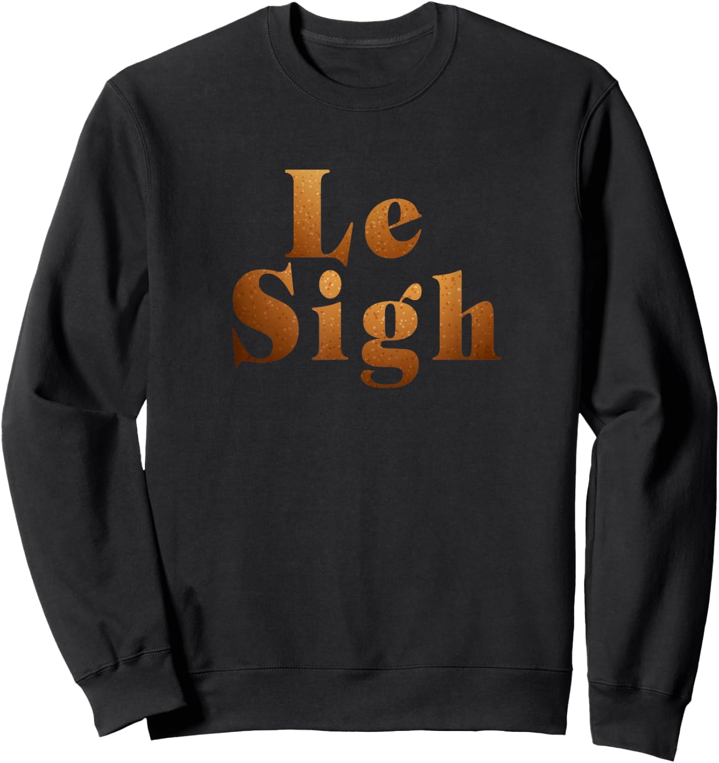 Le Sigh Funny Men Women Sweatshirt - Sweatshirt | Black