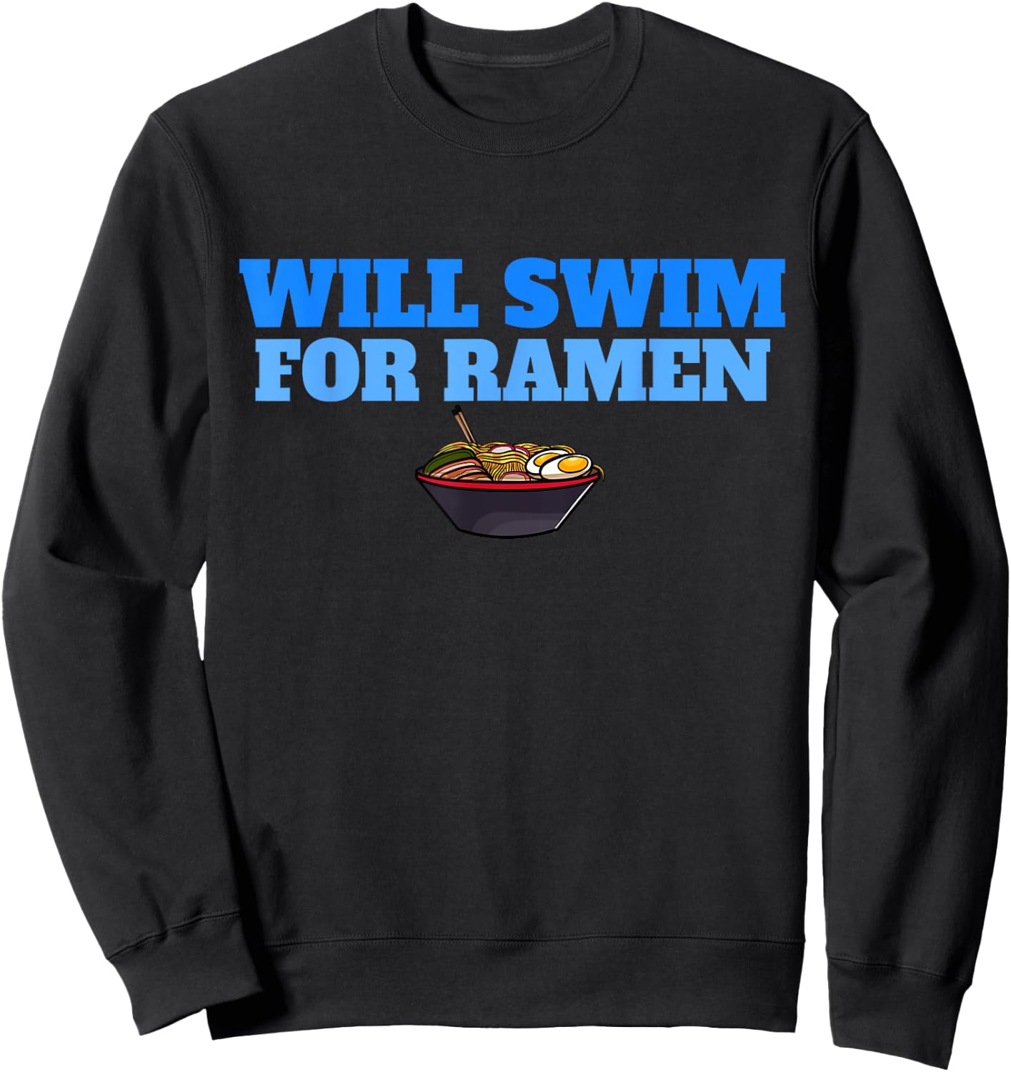 Will Swim for Ramen Funny Swimmers Swimming Sweatshirt - Sweatshirt | Black