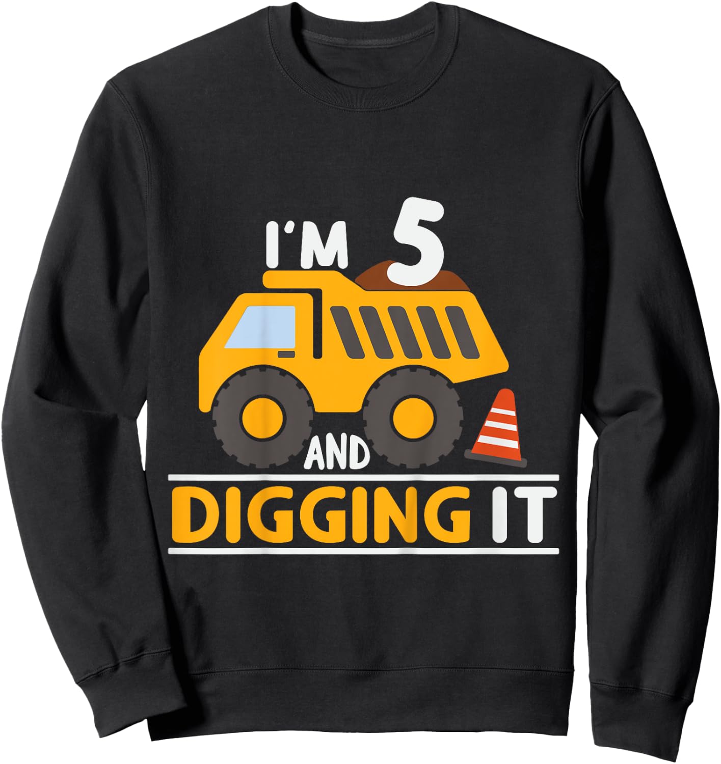 Kids I'm 5 And Digging It 5th Birthday Boy 5 Years Old Dump Truck Sweatshirt - Sweatshirt | Black