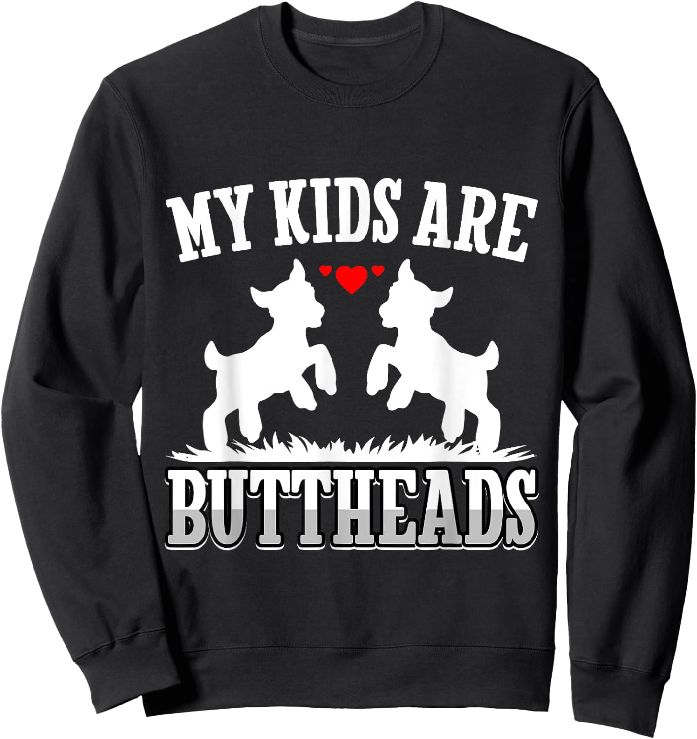 My Kids Are Buttheads Funny Goat Lover Goat Mom Farmer Sweatshirt - Sweatshirt | Black