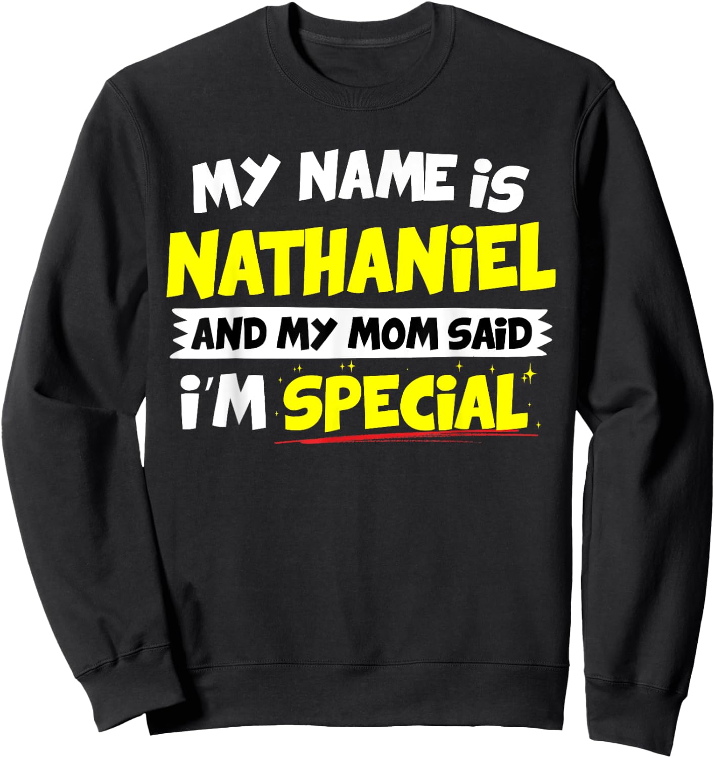 Nathaniel My Mom Said I'm Special Sweatshirt - Sweatshirt | Black