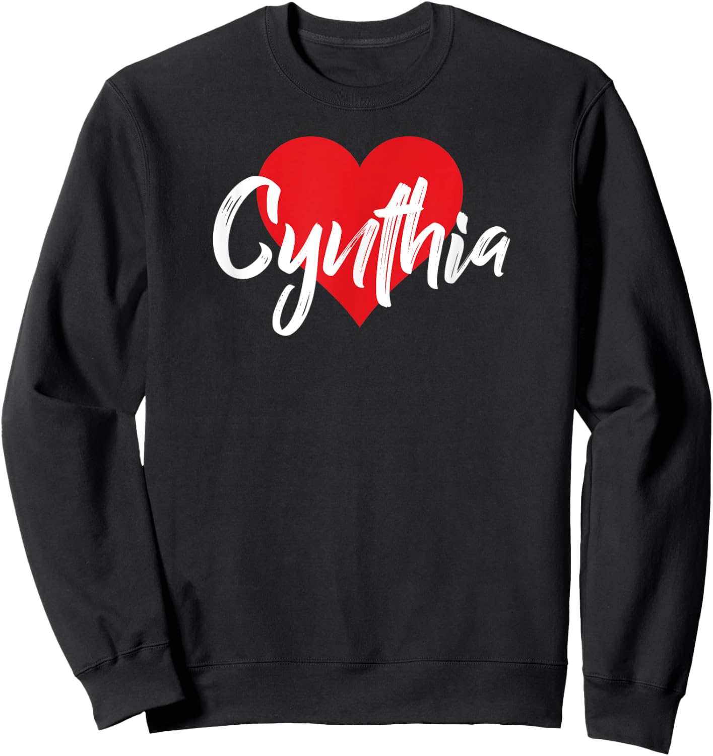 I Love Cynthia First Name I Heart Named Sweatshirt - Sweatshirt | Black
