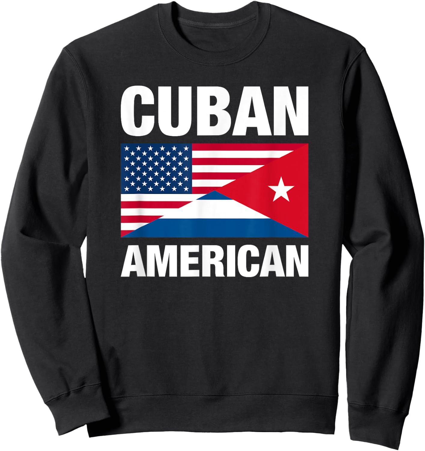 Cuban American, Cuban Flag and US Flag, Support Cuba Design Sweatshirt - Sweatshirt | Black