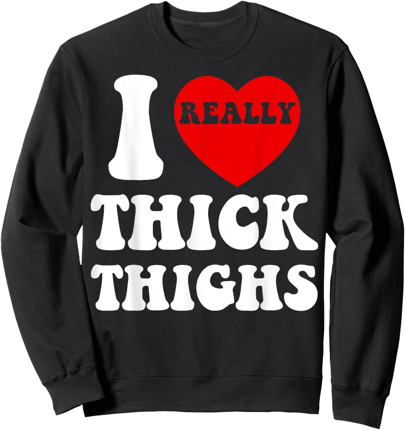 Funny I Love Thick Thighs I Heart Thick Thighs Women Sweatshirt - Sweatshirt | Black