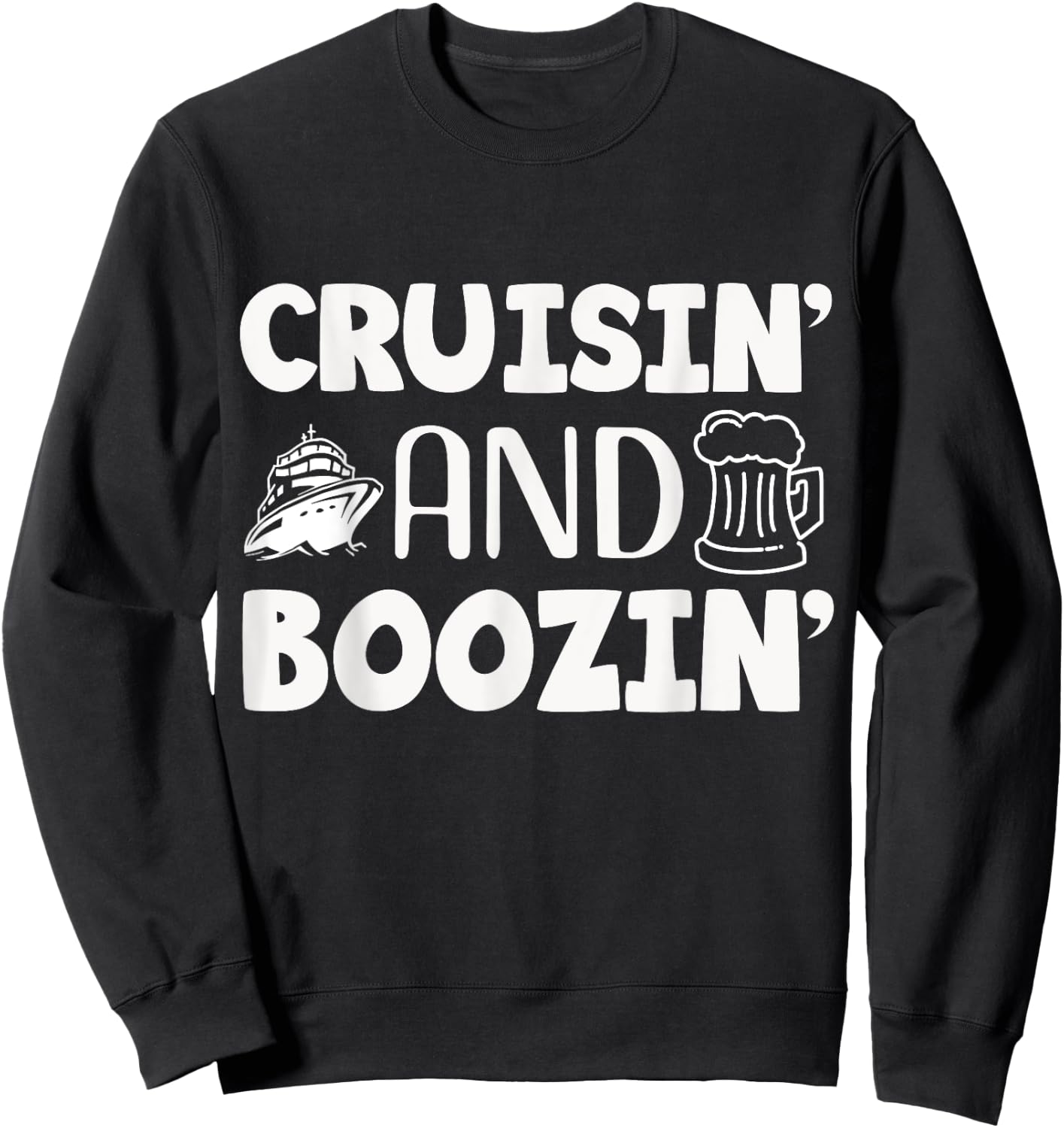 Cruisin' and Boozin', Cruise Vacation and Drinking Design Sweatshirt - Sweatshirt | Black
