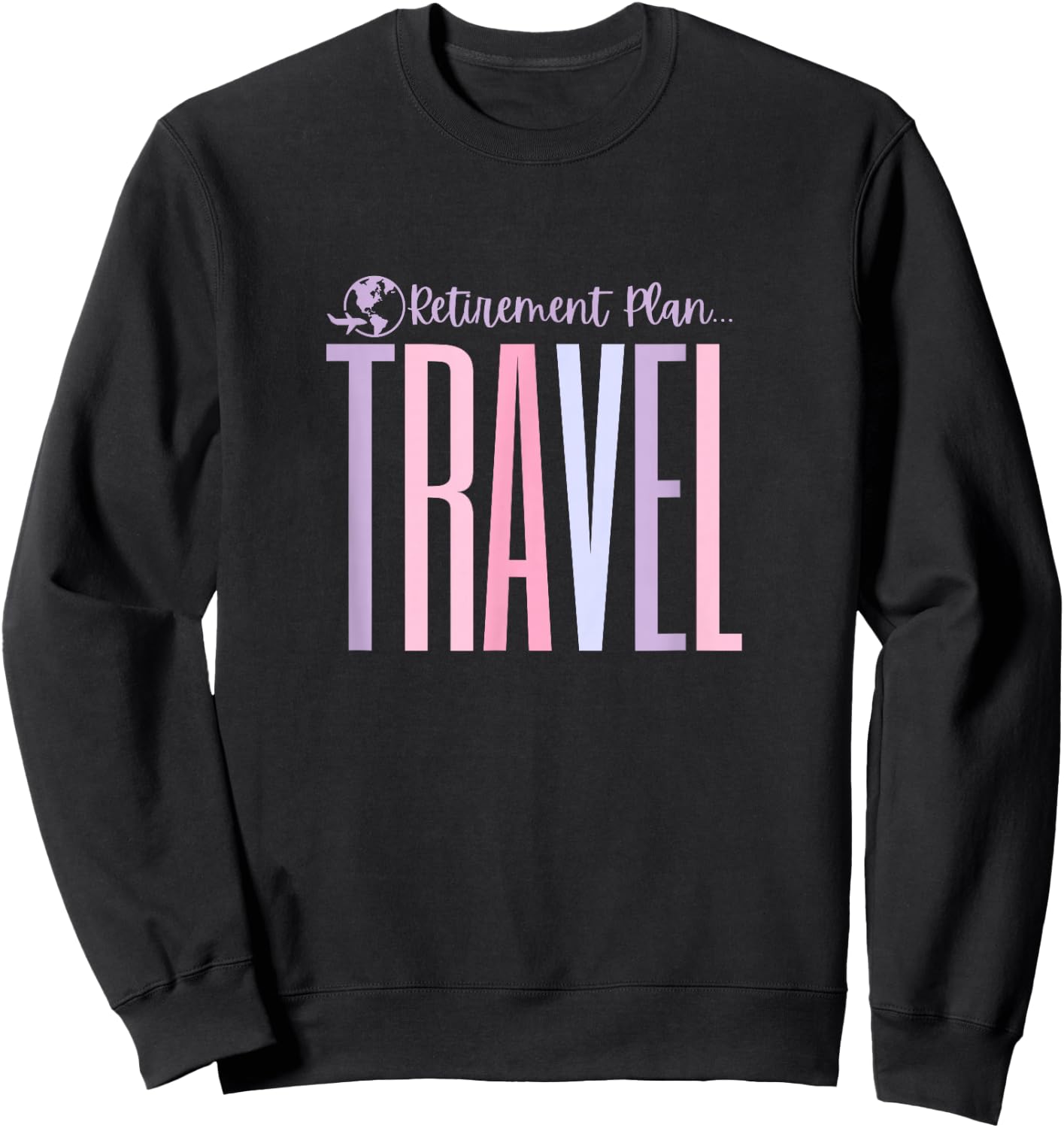 Travel in Retirement - Traveling Retired Tops, & Gear Sweatshirt - Sweatshirt | Black