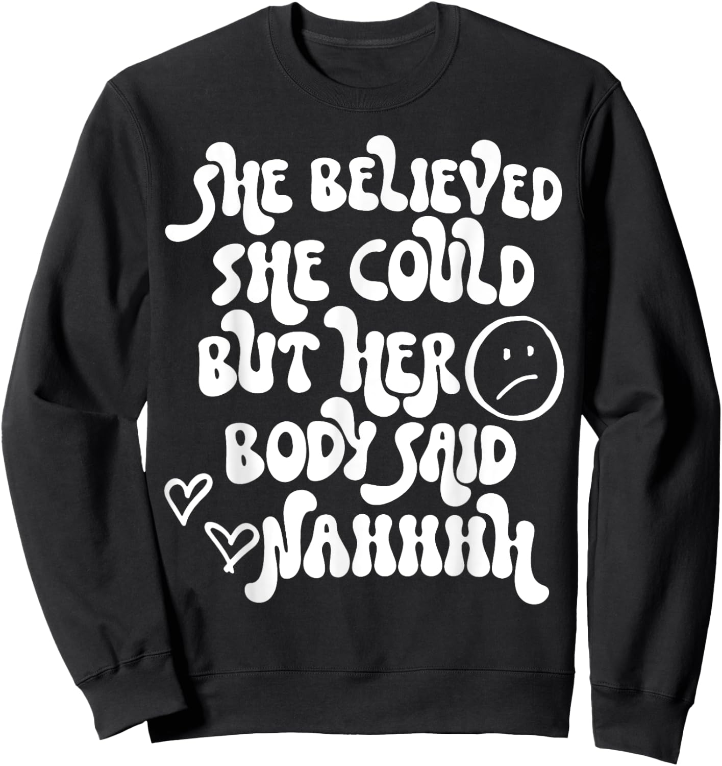 She Believed She Could But Her Body Said Nah Funny Illness Sweatshirt - Sweatshirt | Black