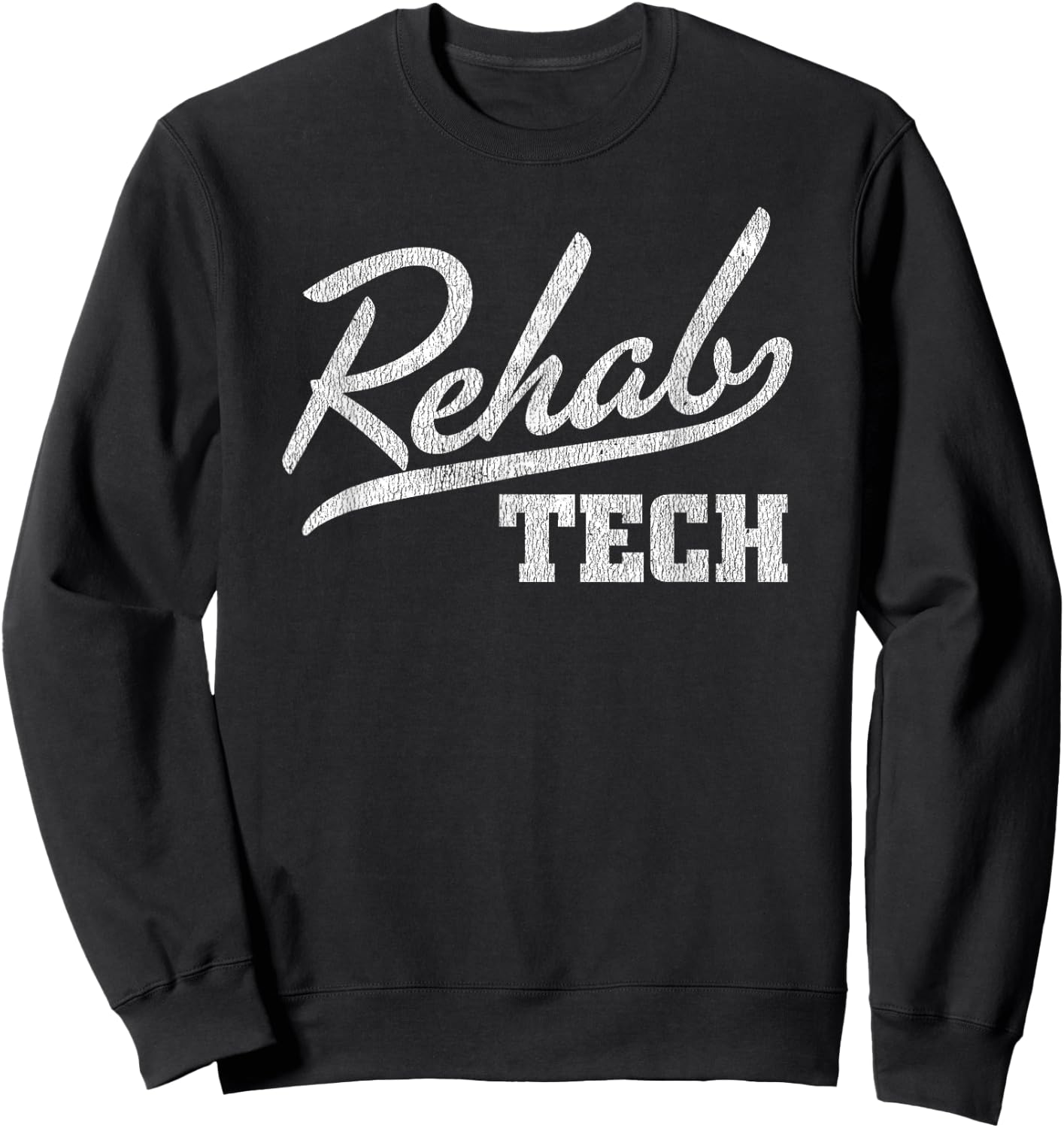 Rehabilitation Technician Gift Rehab Tech Sweatshirt - Sweatshirt | Black