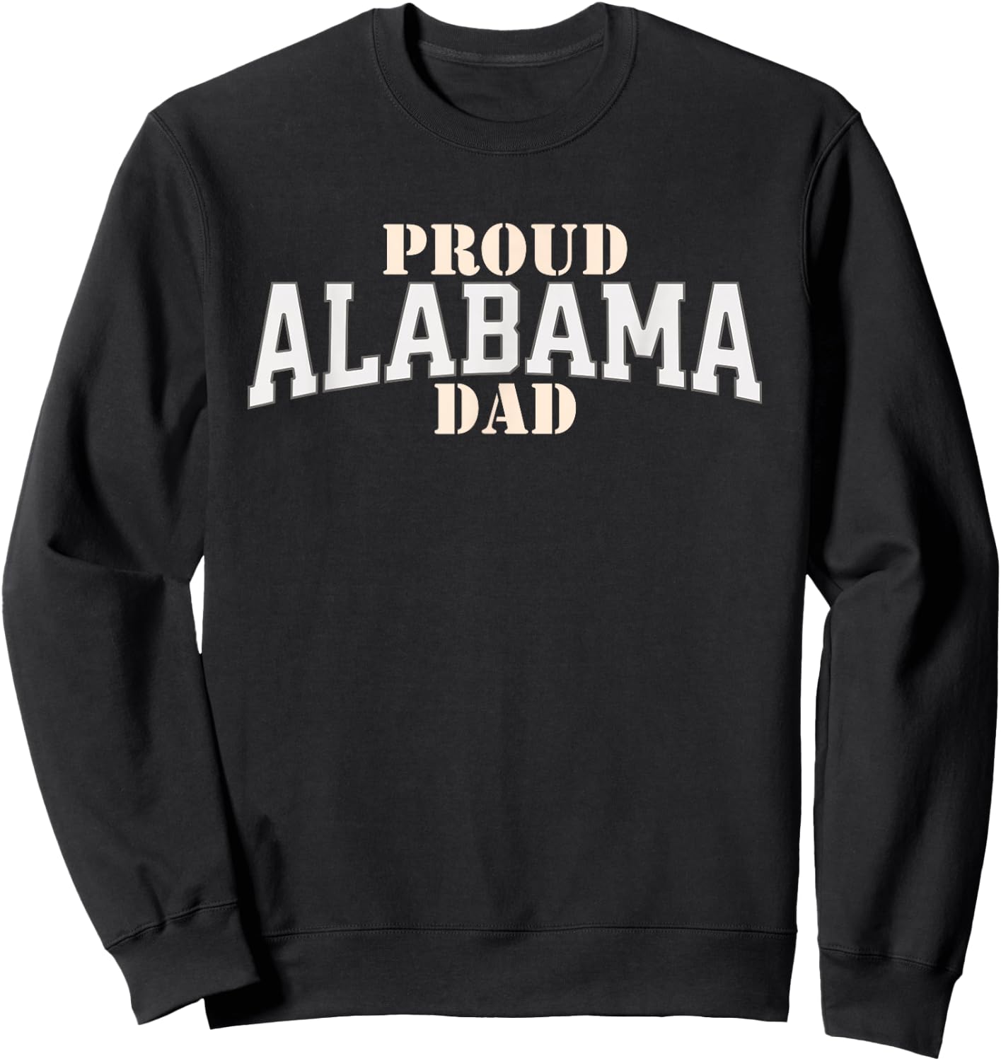 Proud Alabama Dad. Fathers Day, Birthday, Christmas Sweatshirt - Sweatshirt | Black