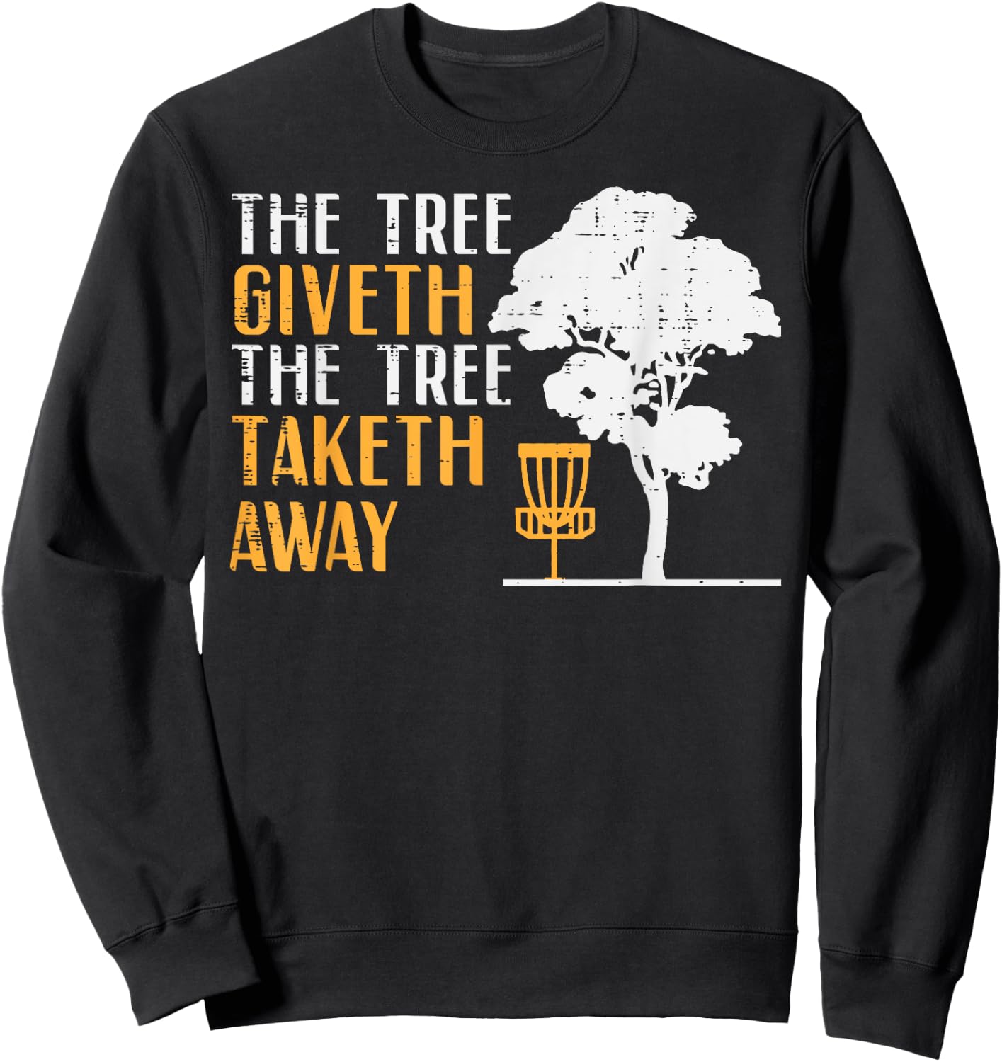 Disc Golf Tree Giveth Taketh Away Fun Frisbee Women Men Kids Sweatshirt - Sweatshirt | Black