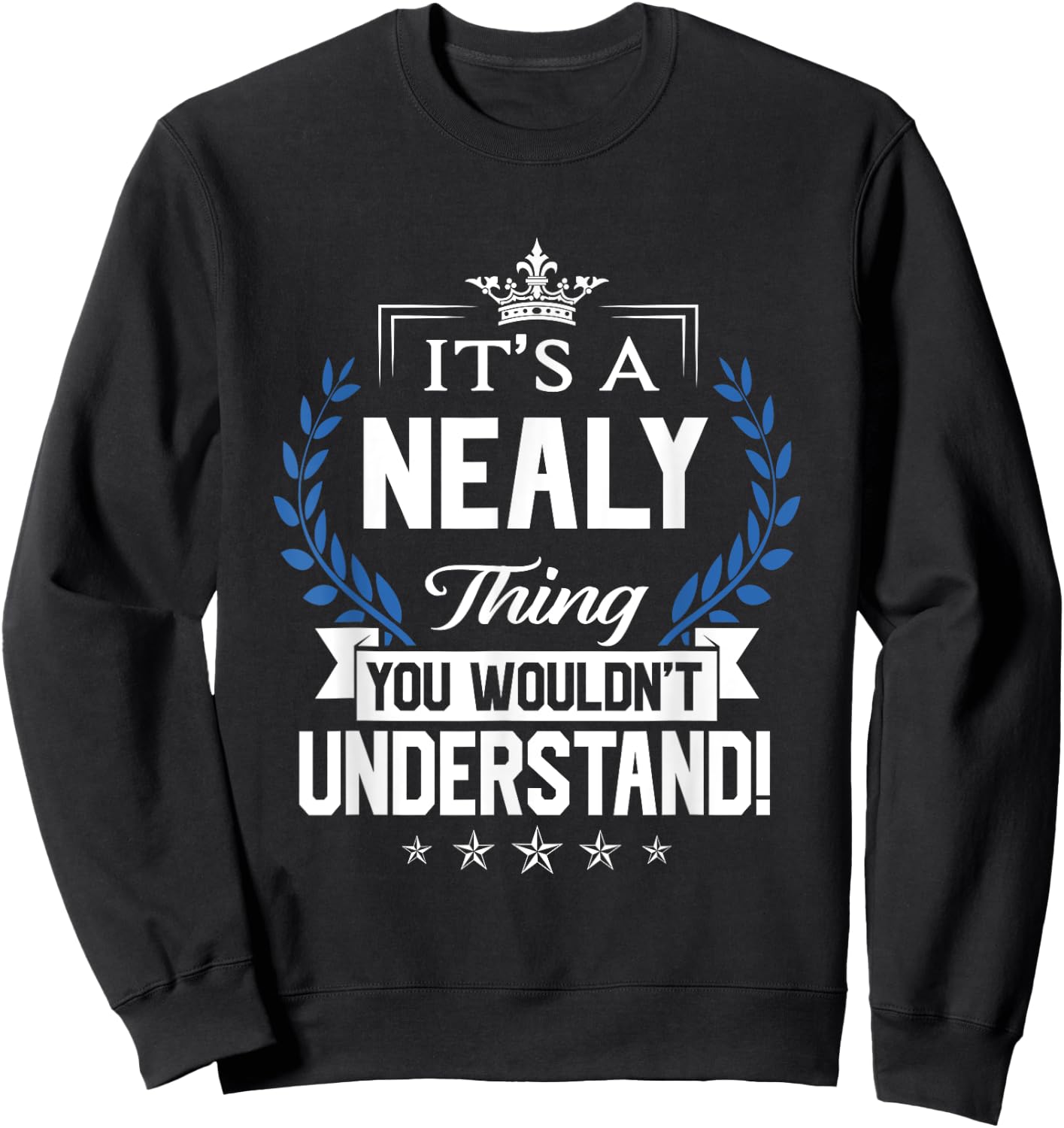 Nealy Name - Nealy Thing Name You Wouldn't Understand Sweatshirt - Sweatshirt | Black