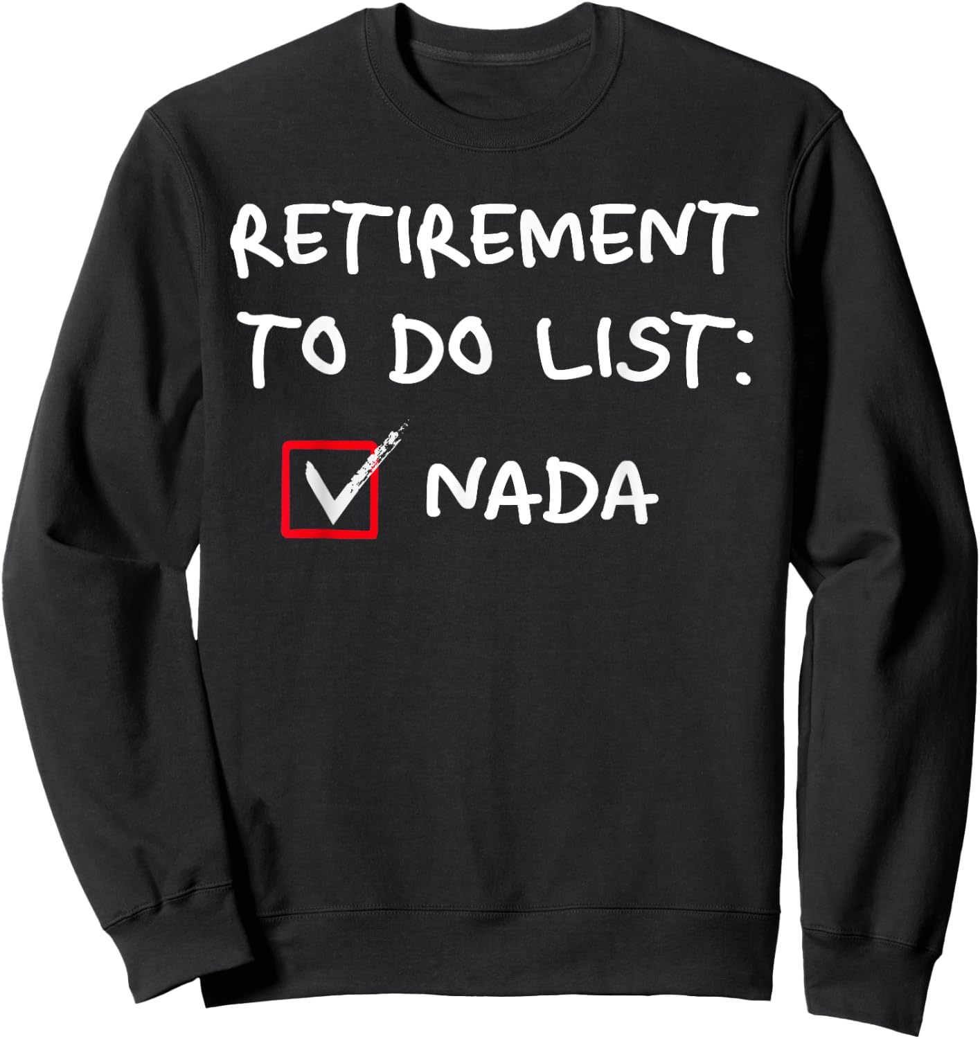 Retirement To Do List Nada Funny Lazy Days Procrastination Sweatshirt - Sweatshirt | Black