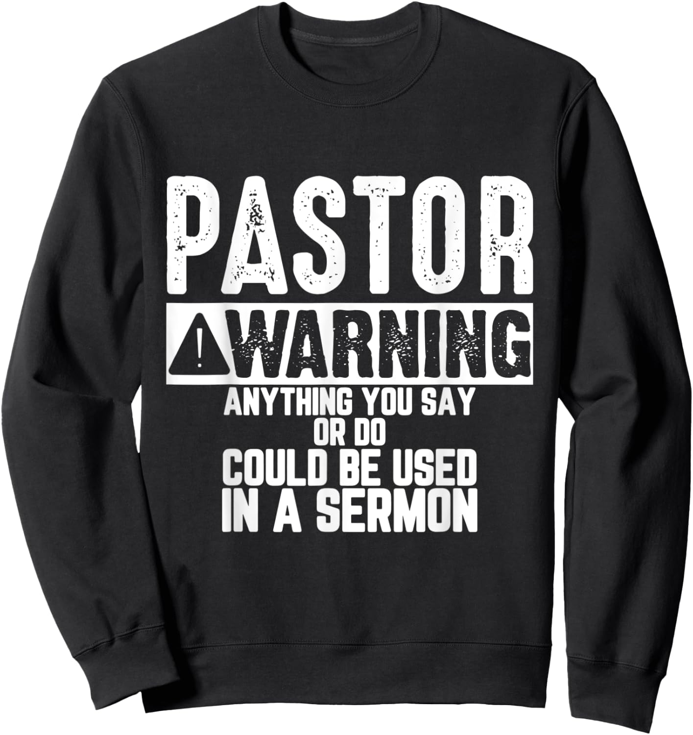 Anything You Say Or Do Could be Used in a Sermon Funny Sweatshirt - Sweatshirt | Black