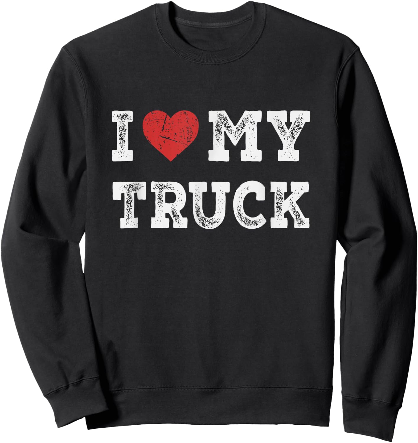 I Love My Truck - I Heart My Truck Funny Sweatshirt - Sweatshirt | Black